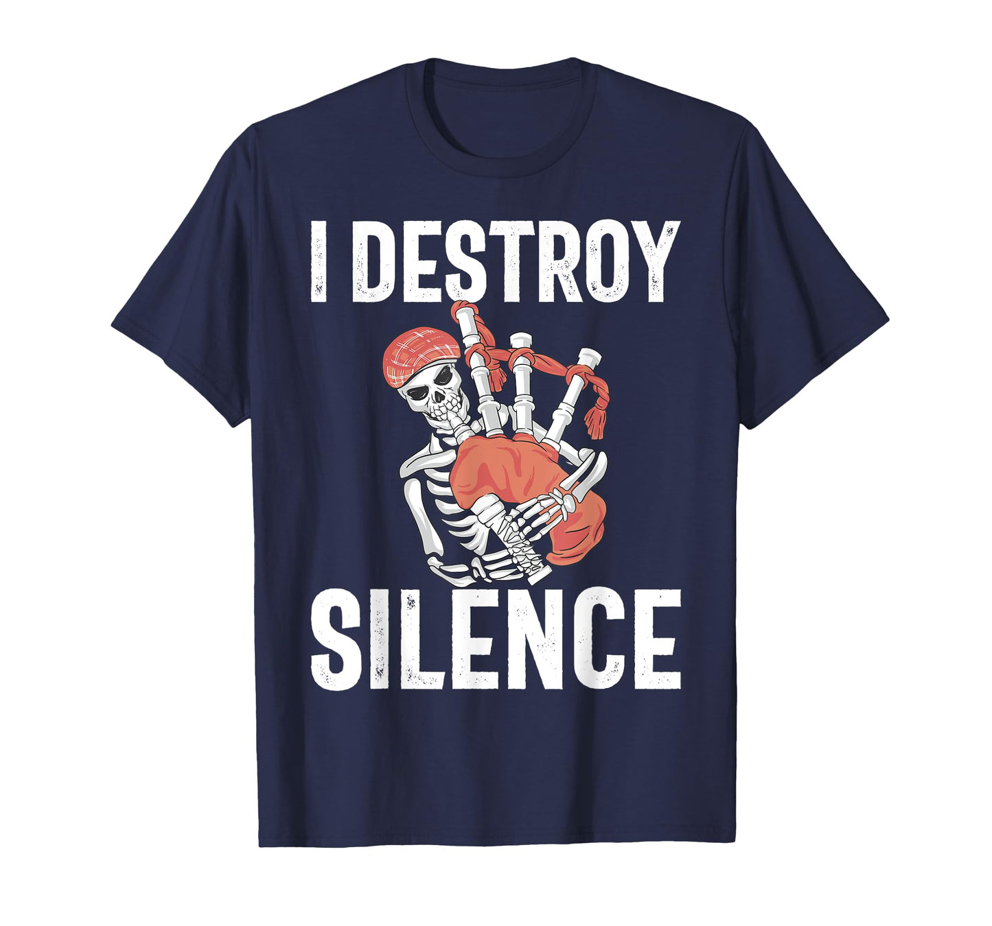 I destroy Silence Bagpiper T-Shirt