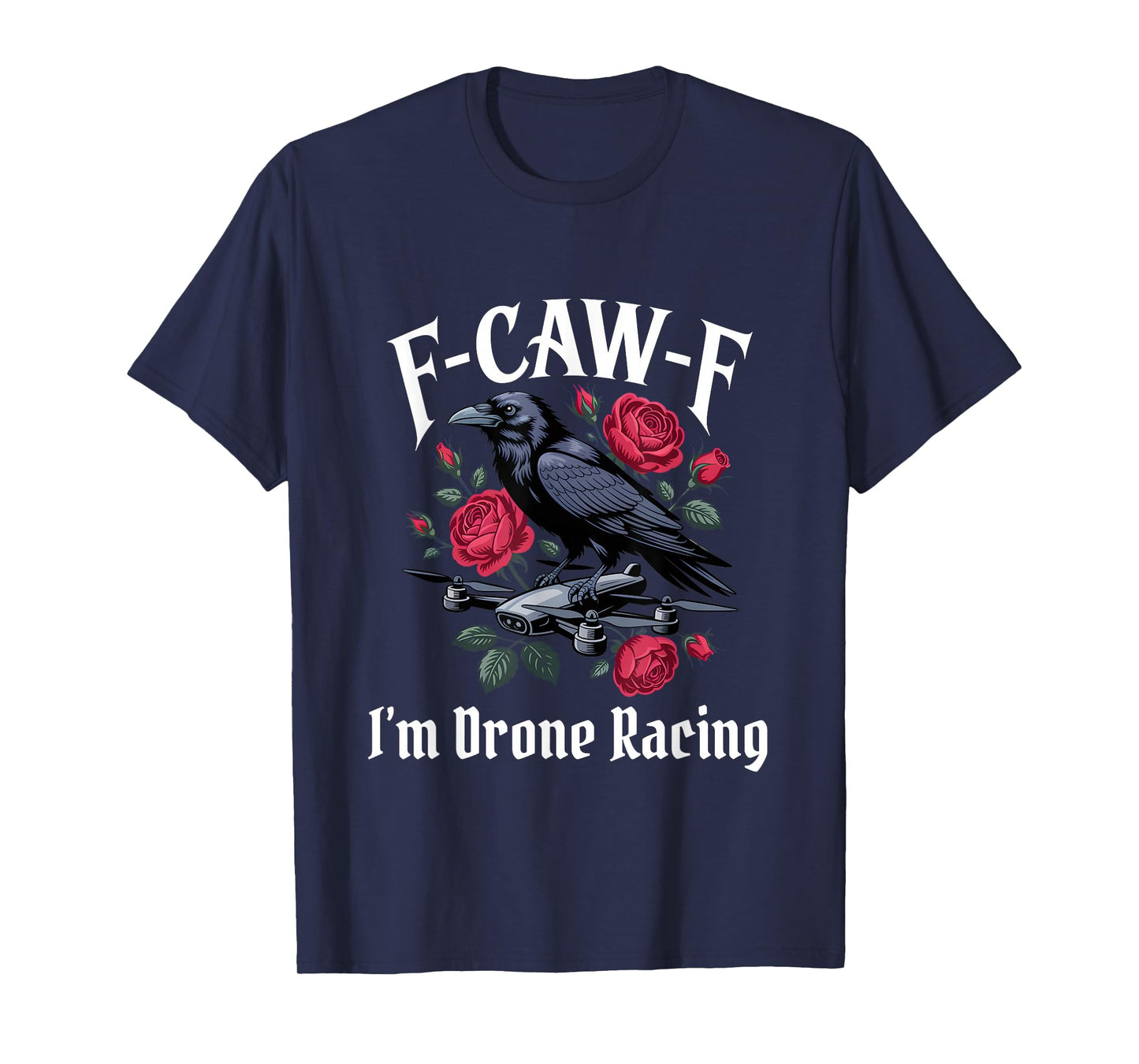 Funny F-Caw-F Drone Racing Gothic T-Shirt
