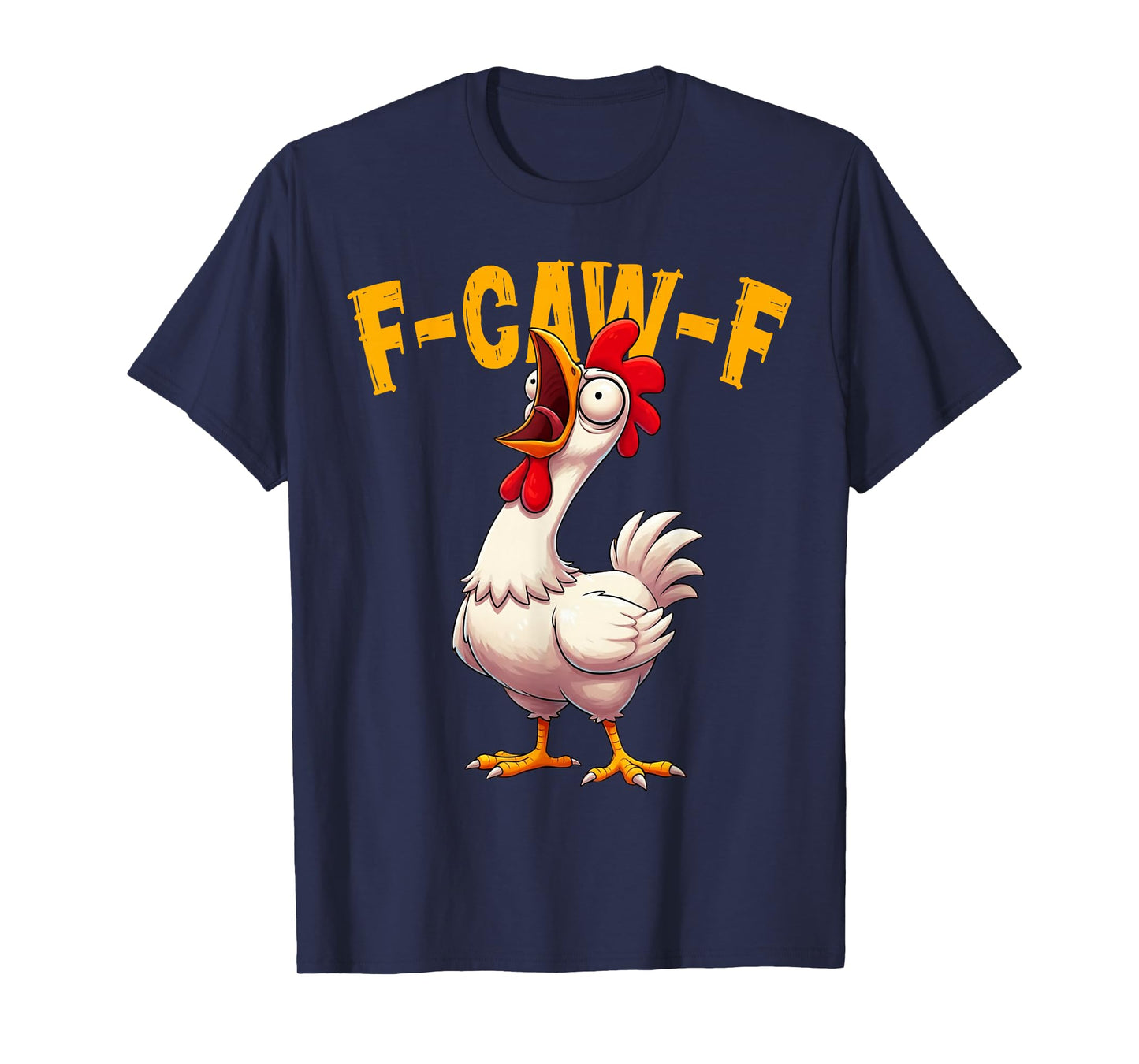 F-Caw-F Funny Chicken Humor Quote Rooster Meme Men Women T-Shirt