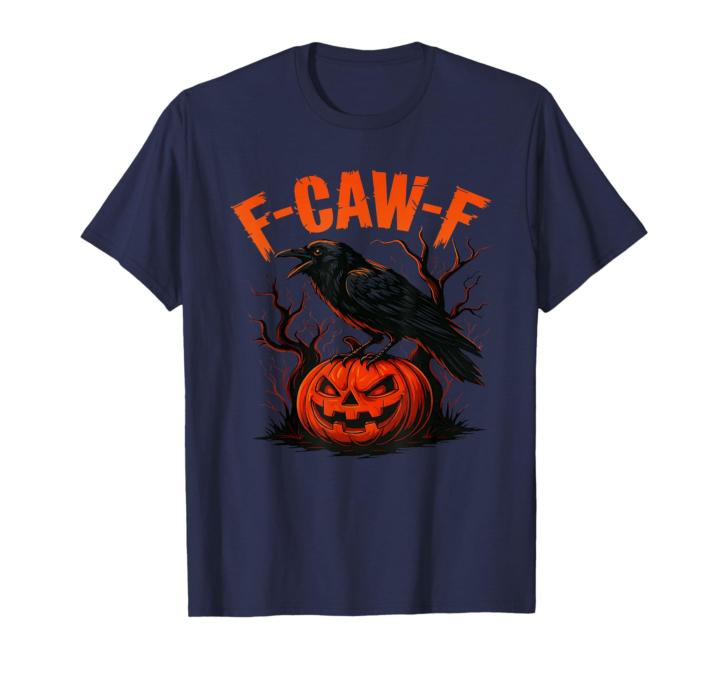 Halloween F-Caw-F Funny Crow, Black Crow Pumpkin Halloween T-Shirt