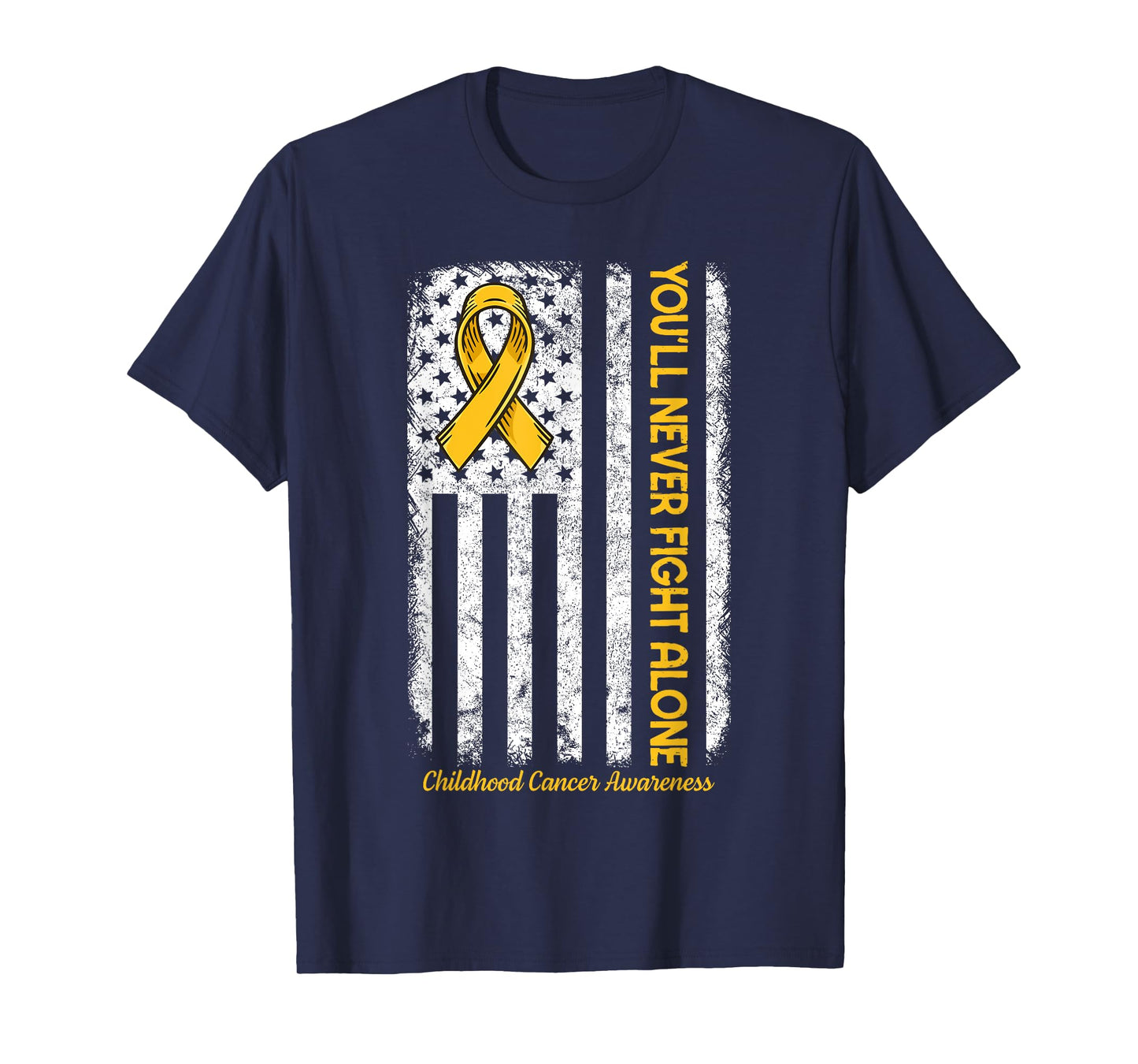 You'll Never fight Alone Flag Childhood Cancer Awareness T-Shirt