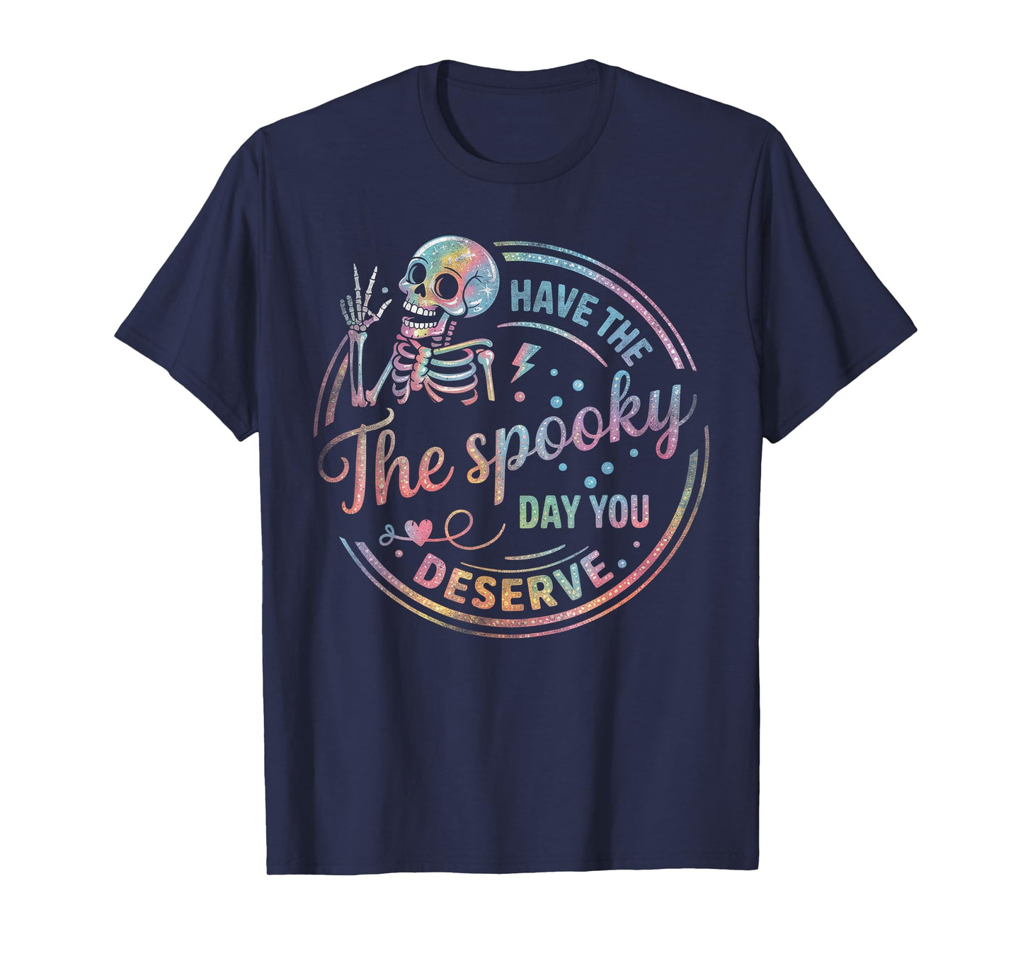 Have The Spooky Day You Deserve Skeleton Funny Halloween T-Shirt