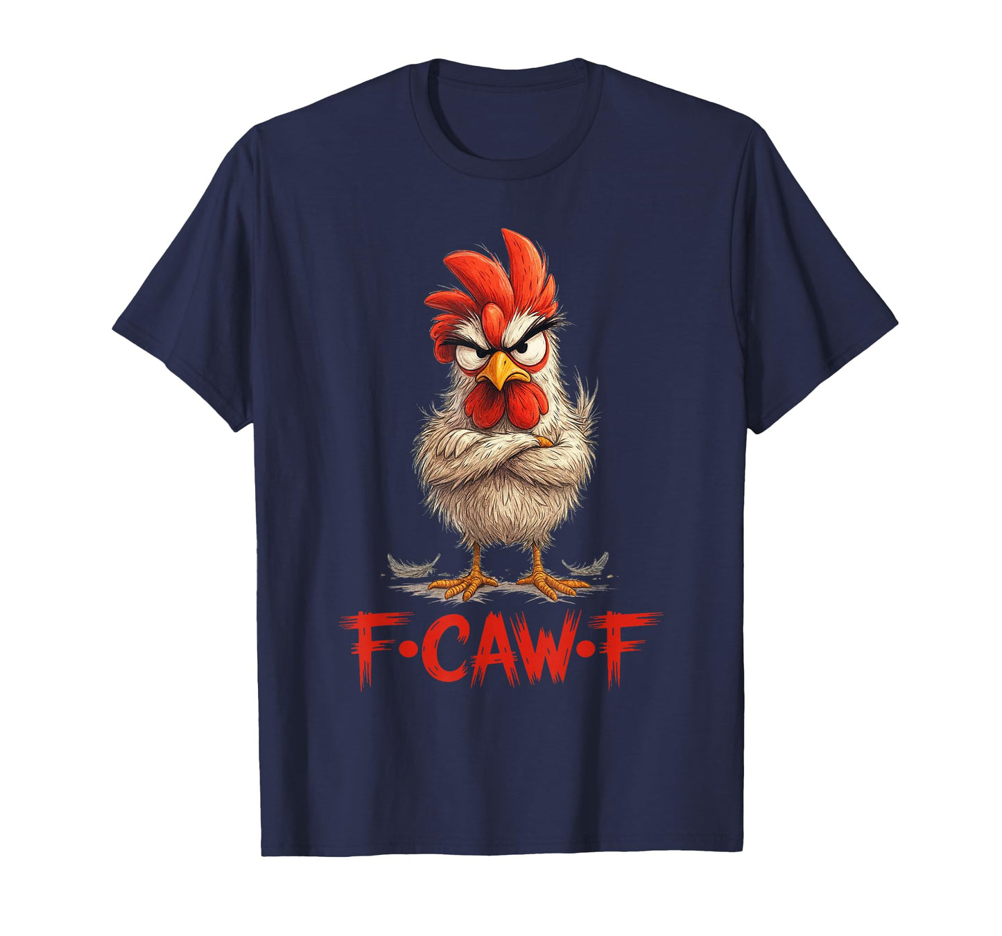 F-Caw-F Chicken Funny FCAWF Chicken for Men Women T-Shirt