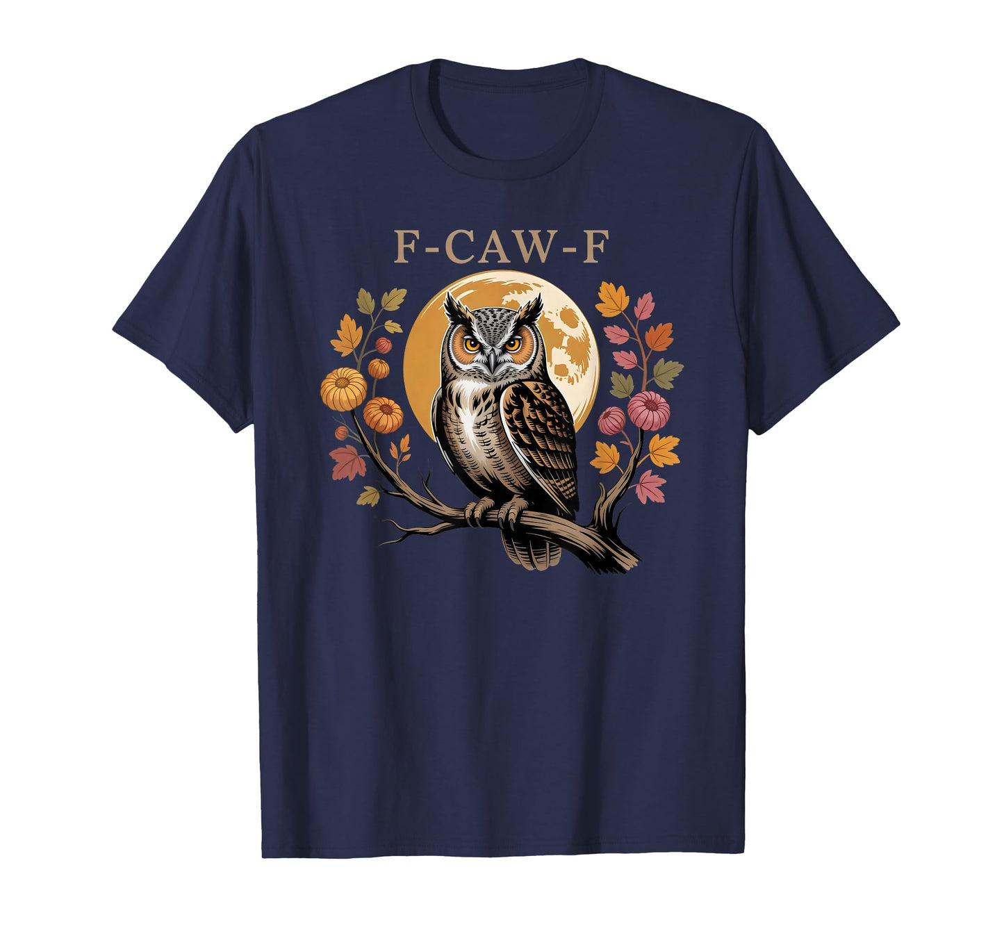 Funny Owl FCAWF Humor Fall Autumn T-Shirt