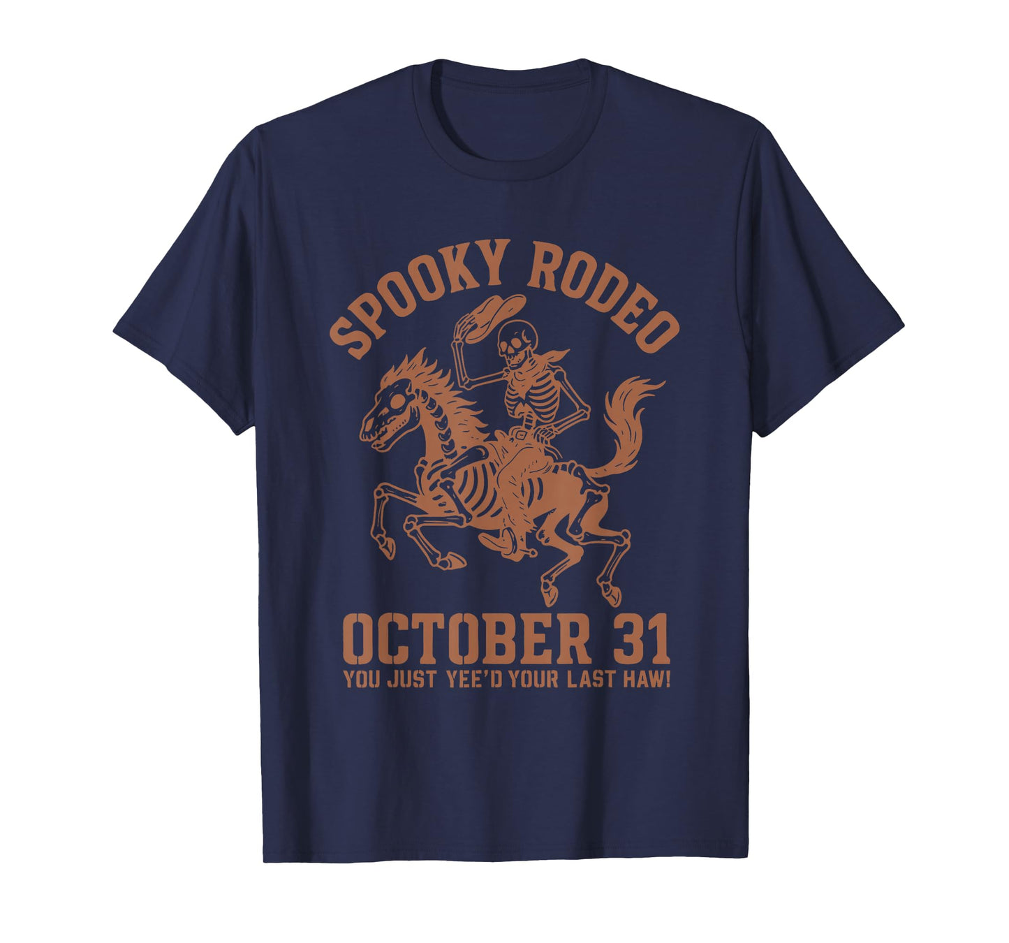 Spooky Rodeo October 31 You Just Yee'd Your Last Haw T-Shirt