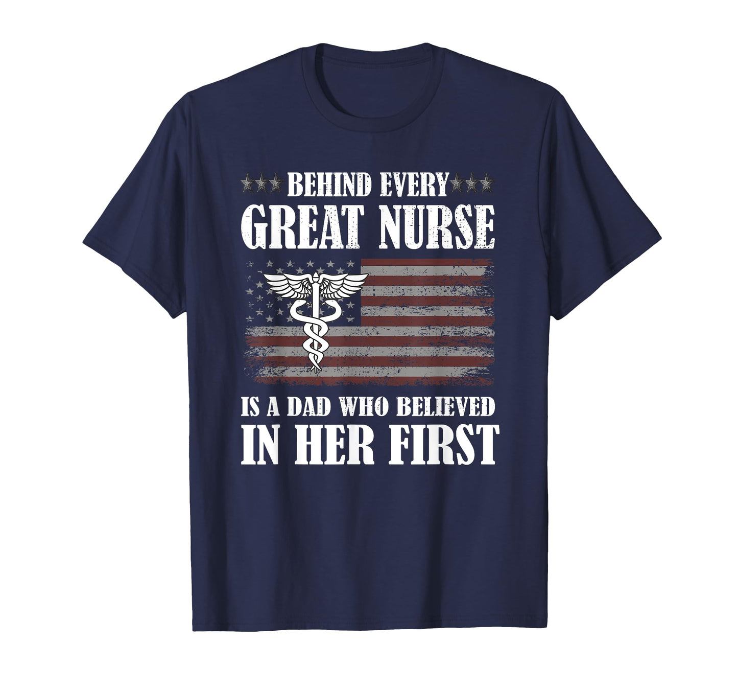 Behind Every Great Nurse Is A Dad | Father Nursing Nurse Dad T-Shirt