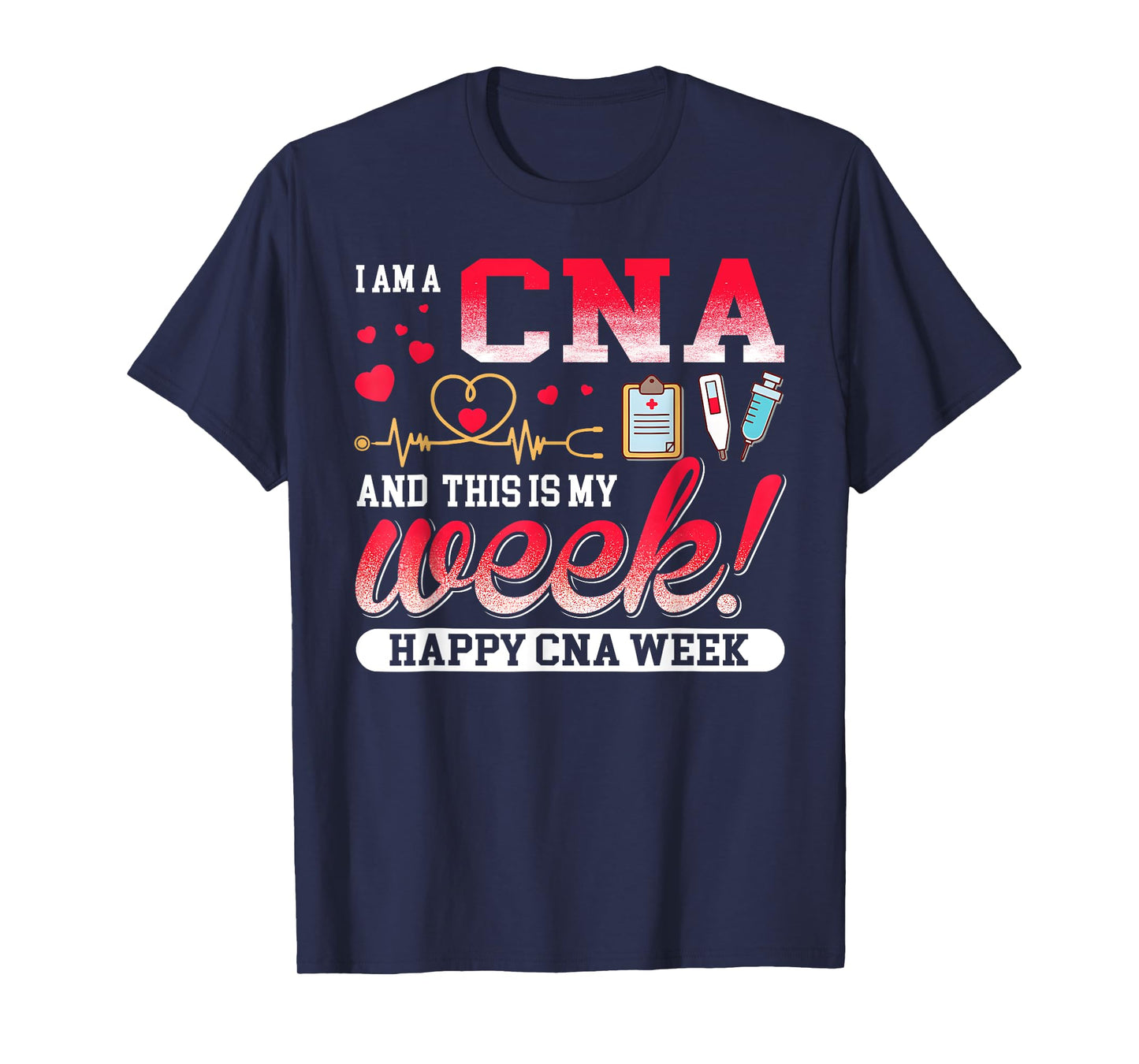 I'm A CNA And This Is My Week Happy CNA Week 2023 T-Shirt