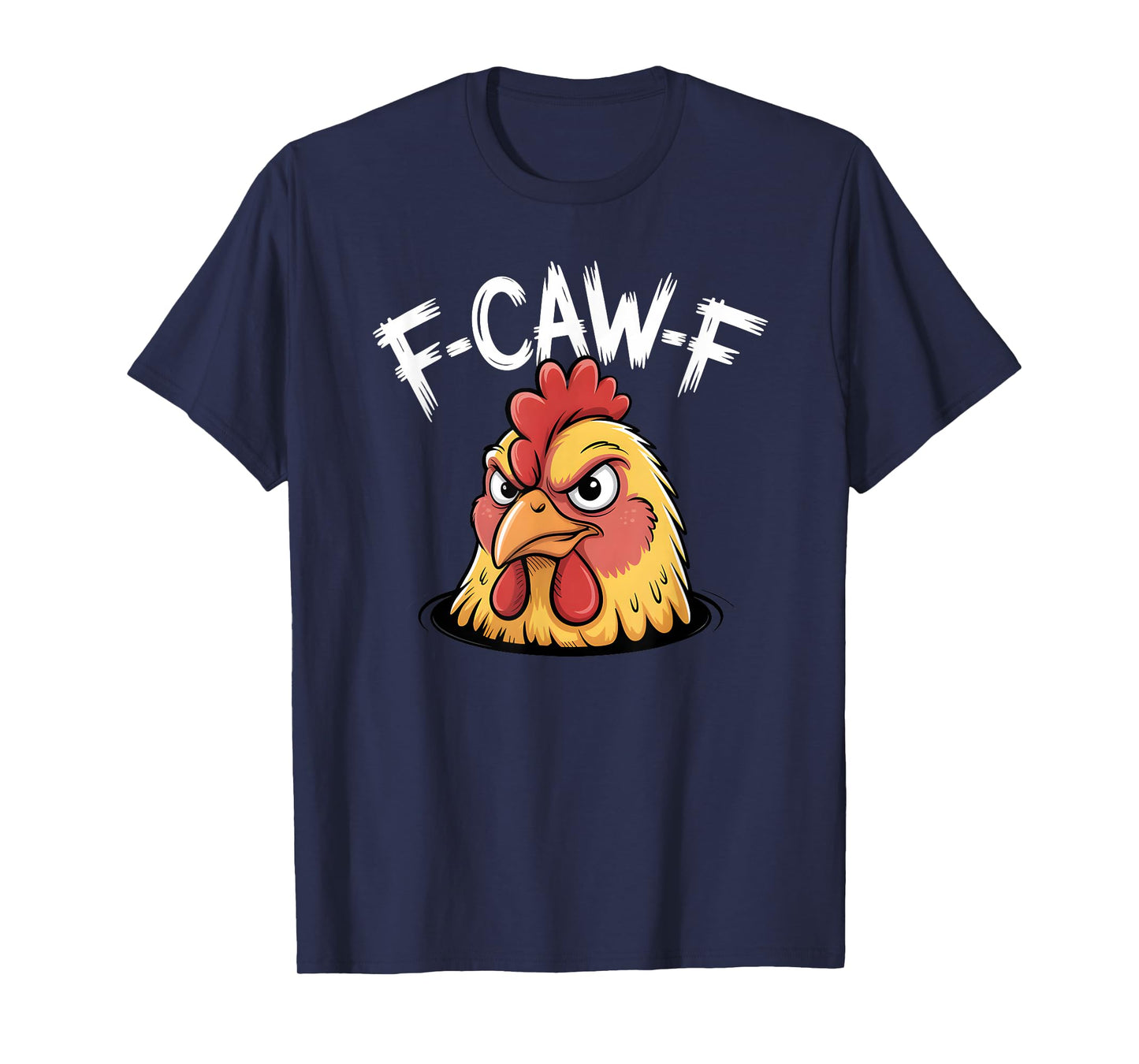 F-Caw-F Witty Angry Chicken Rooster Meme T-Shirt
