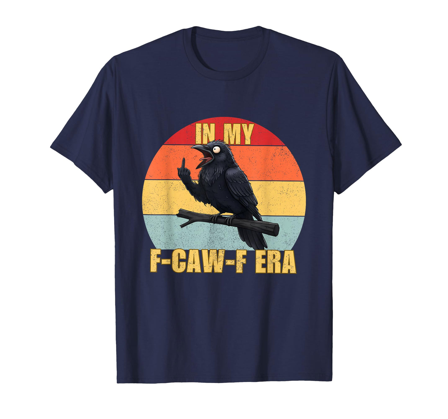 in My FCAWF Era Funny Cursing Cussing Crow Bird Adult Humor T-Shirt