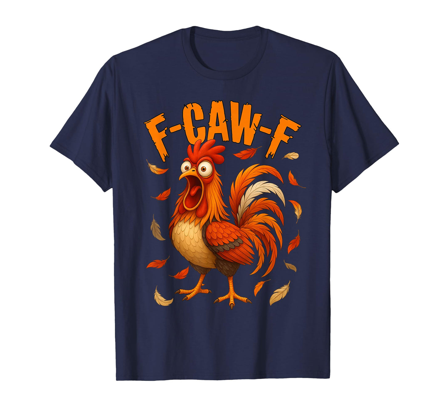 F-Caw-F Funny Chicken Lover Humor F Caw F Quote Rooster T-Shirt