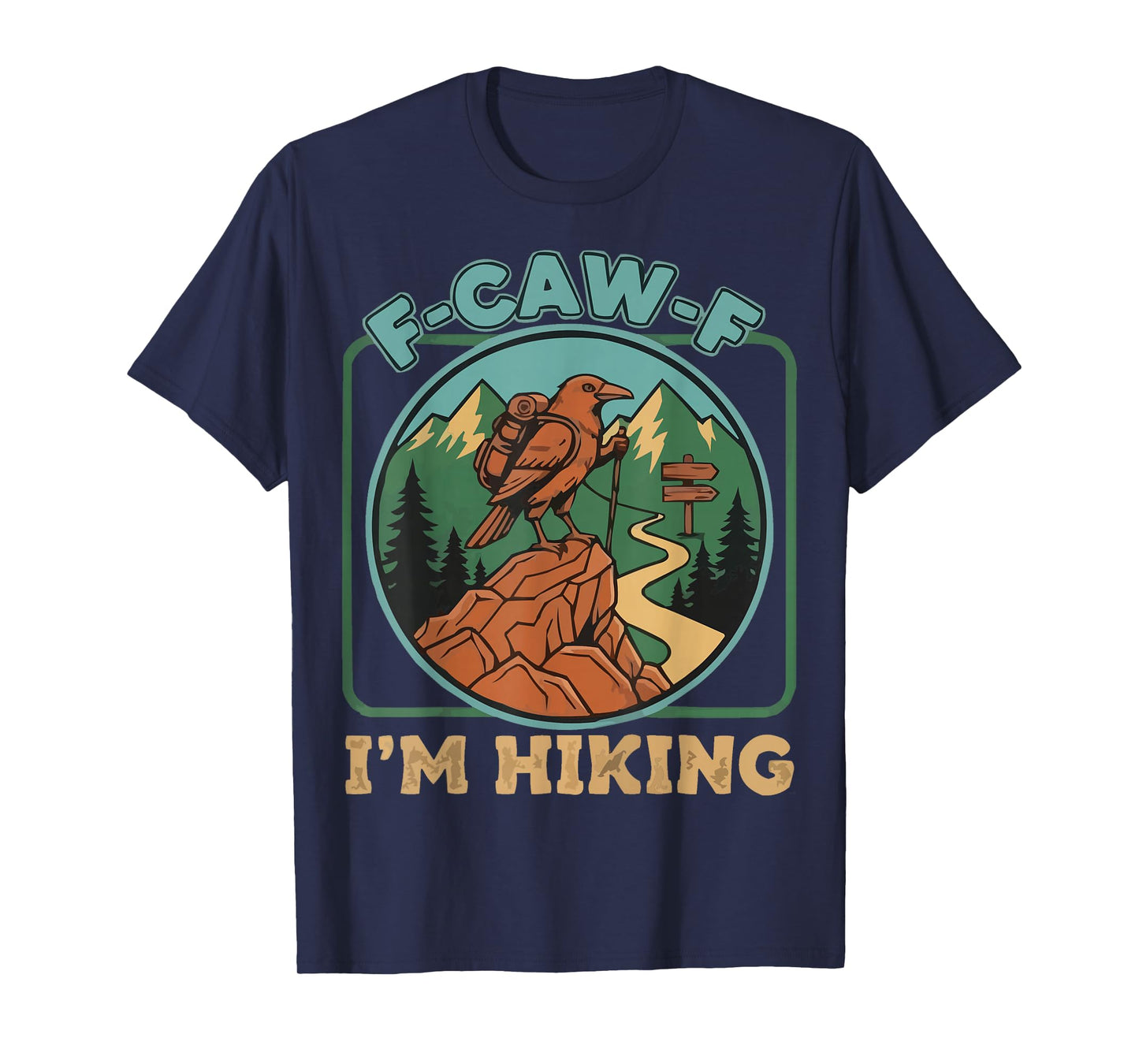 F-CAW-F I'm Hiking Crow Raven Trails Hike Trekking T-Shirt