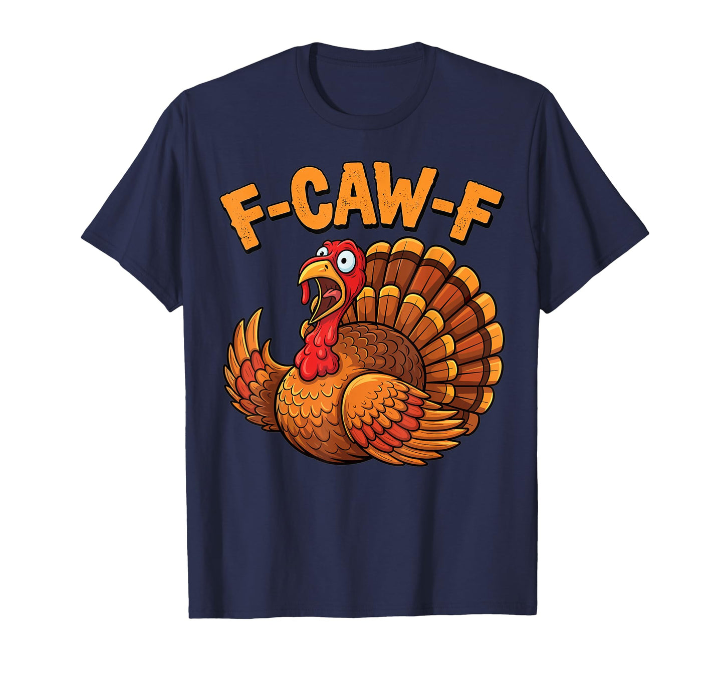 Thanksgiving Funny Turkey F-Caw-F Cartoon Design T-Shirt