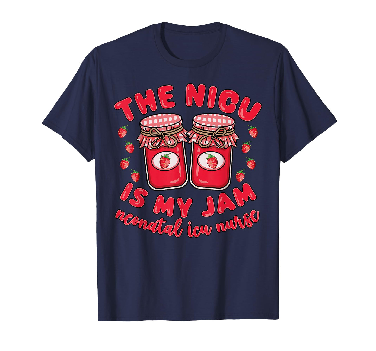 Strawberry NICU Is My Jam Neonatal Intensive Care Nurse T-Shirt