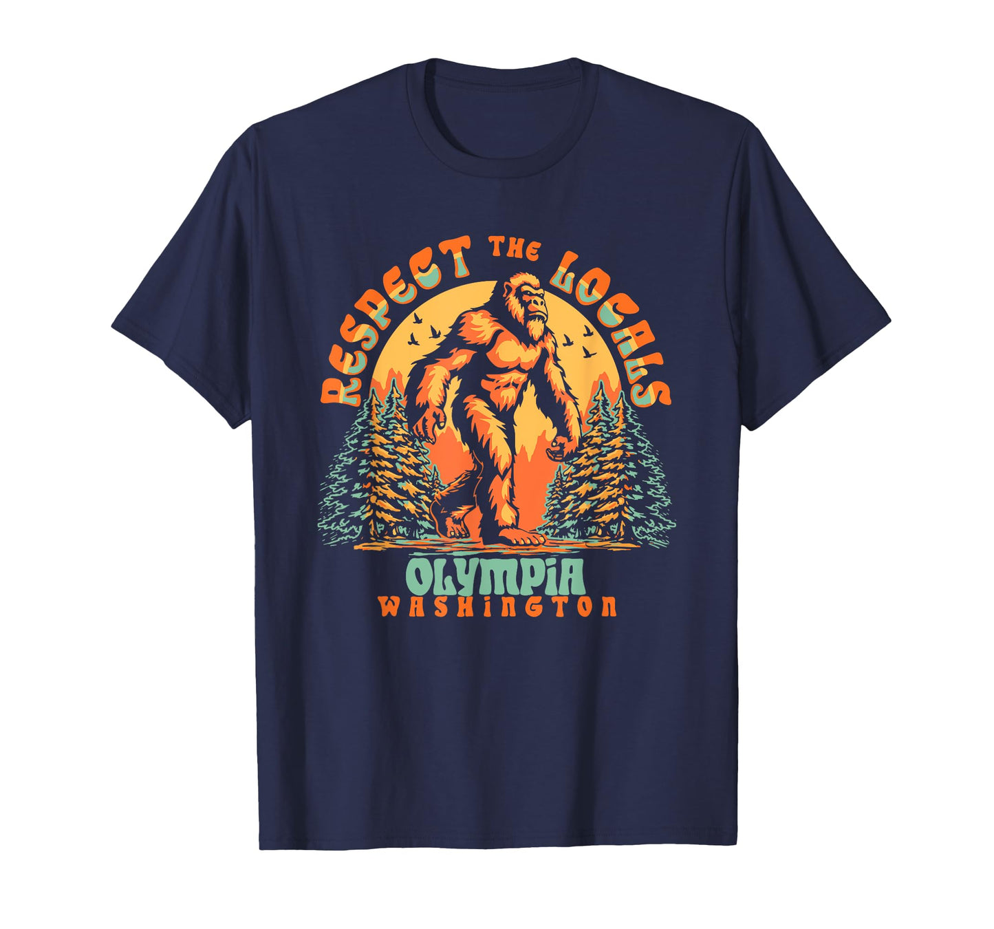 Olympia Washington Respect the Locals Bigfoot PNW T-Shirt