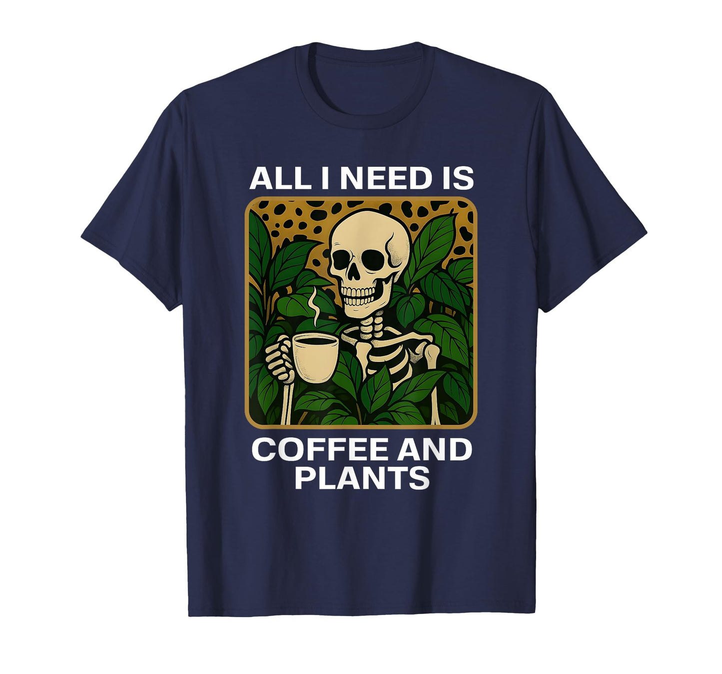 All I Need is Coffee and Plants Skeleton Halloween T-Shirt