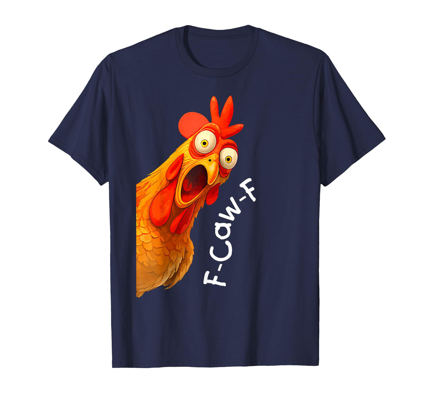 Funny F-Caw-F Chicken FCAWF Chicken Men Women T-Shirt