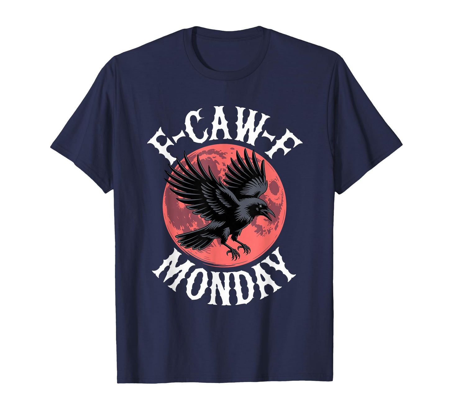 F-Caw-F Black Crow Blackbird FCAWF Hate Monday T-Shirt