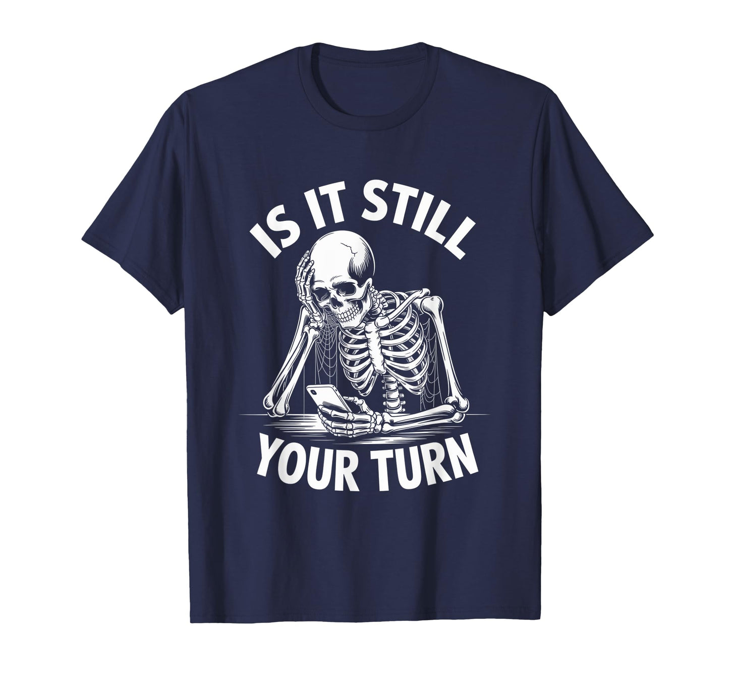 is It Still Your Turn Skeleton Cobweb Board Game Meme T-Shirt
