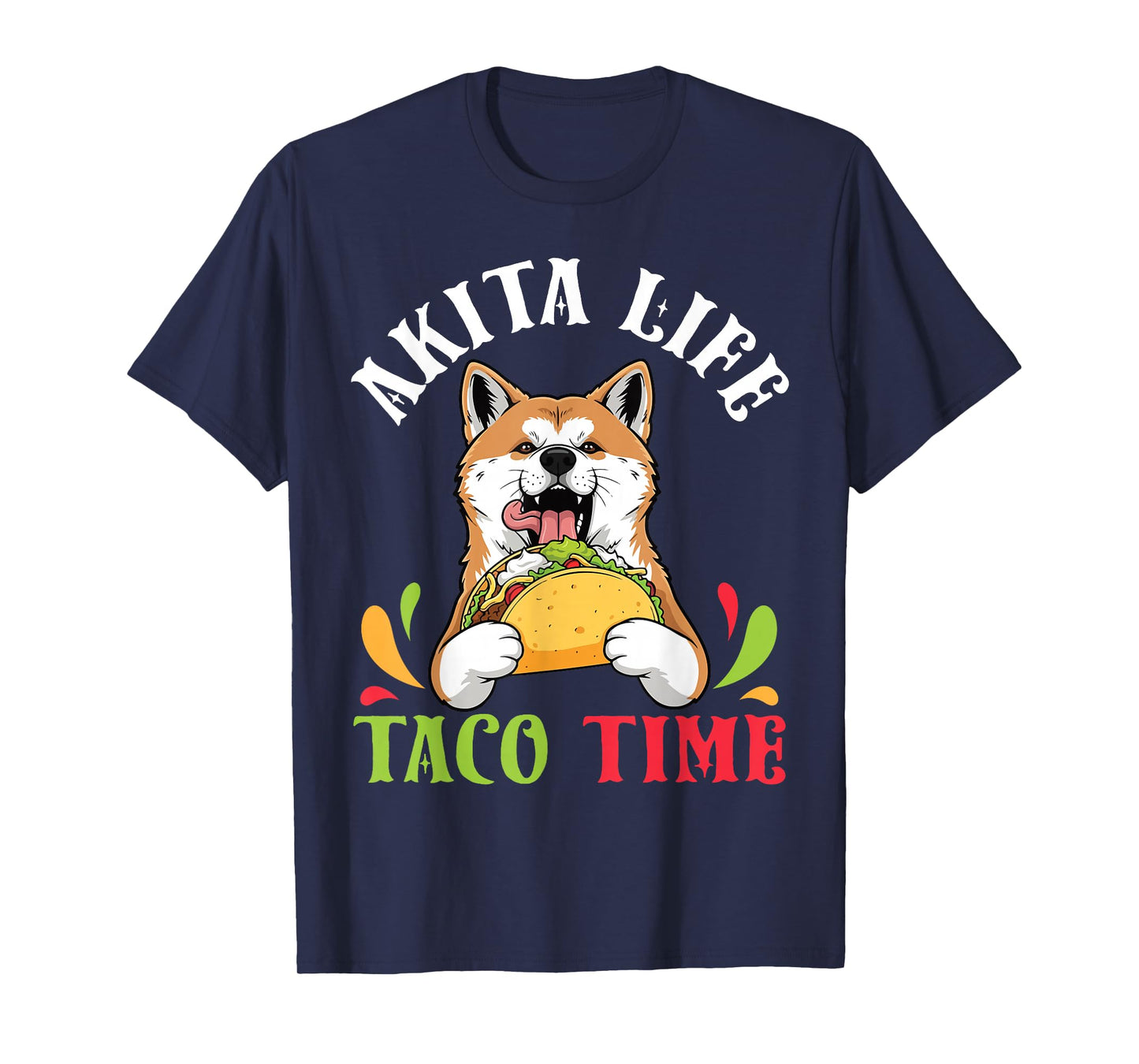 Akita Dog Life Taco Time Mexican Food Lover Mother Father T-Shirt