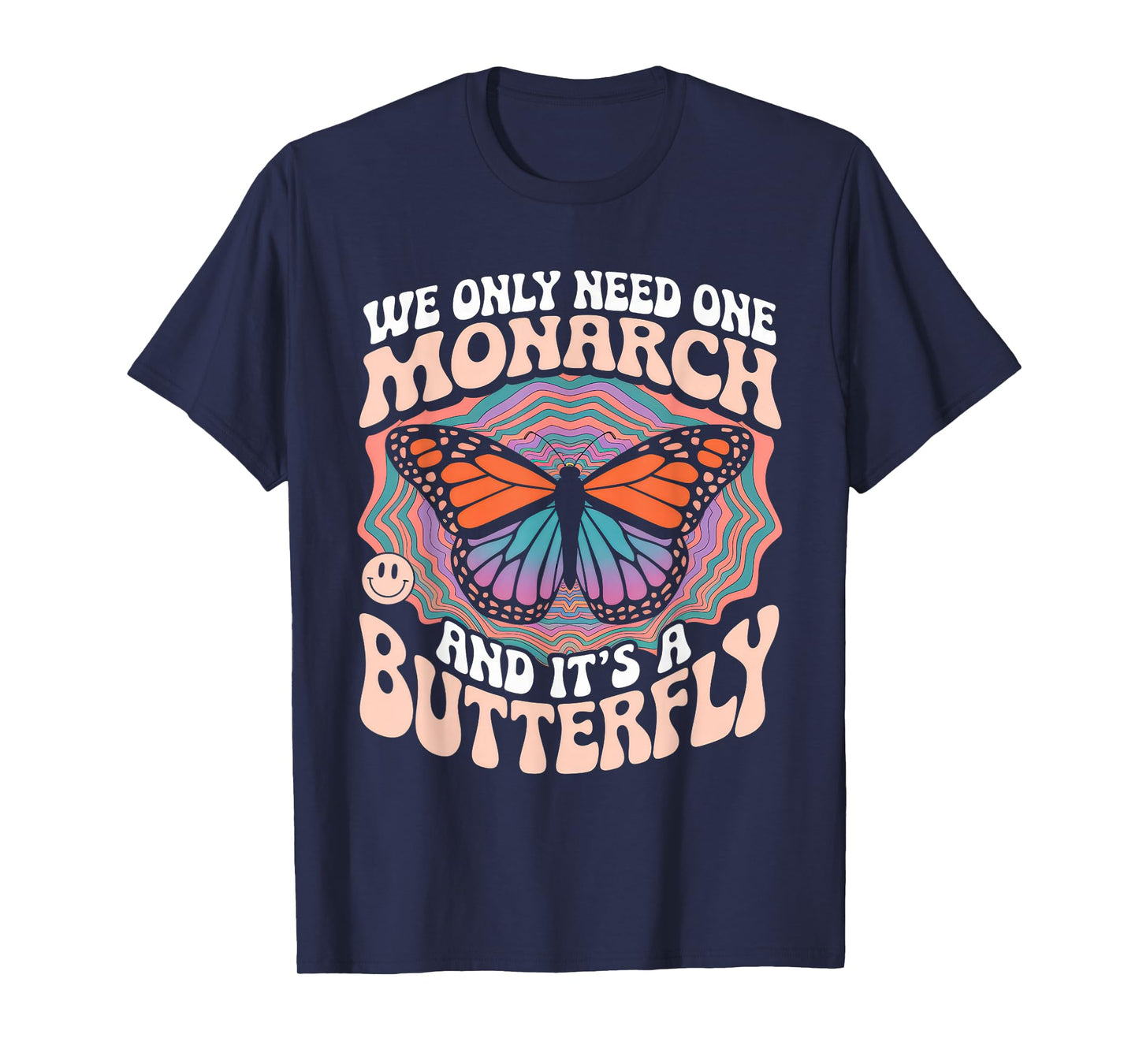 We Only Need One Monarch and It's A Butterfly Tshirt Boho T-Shirt