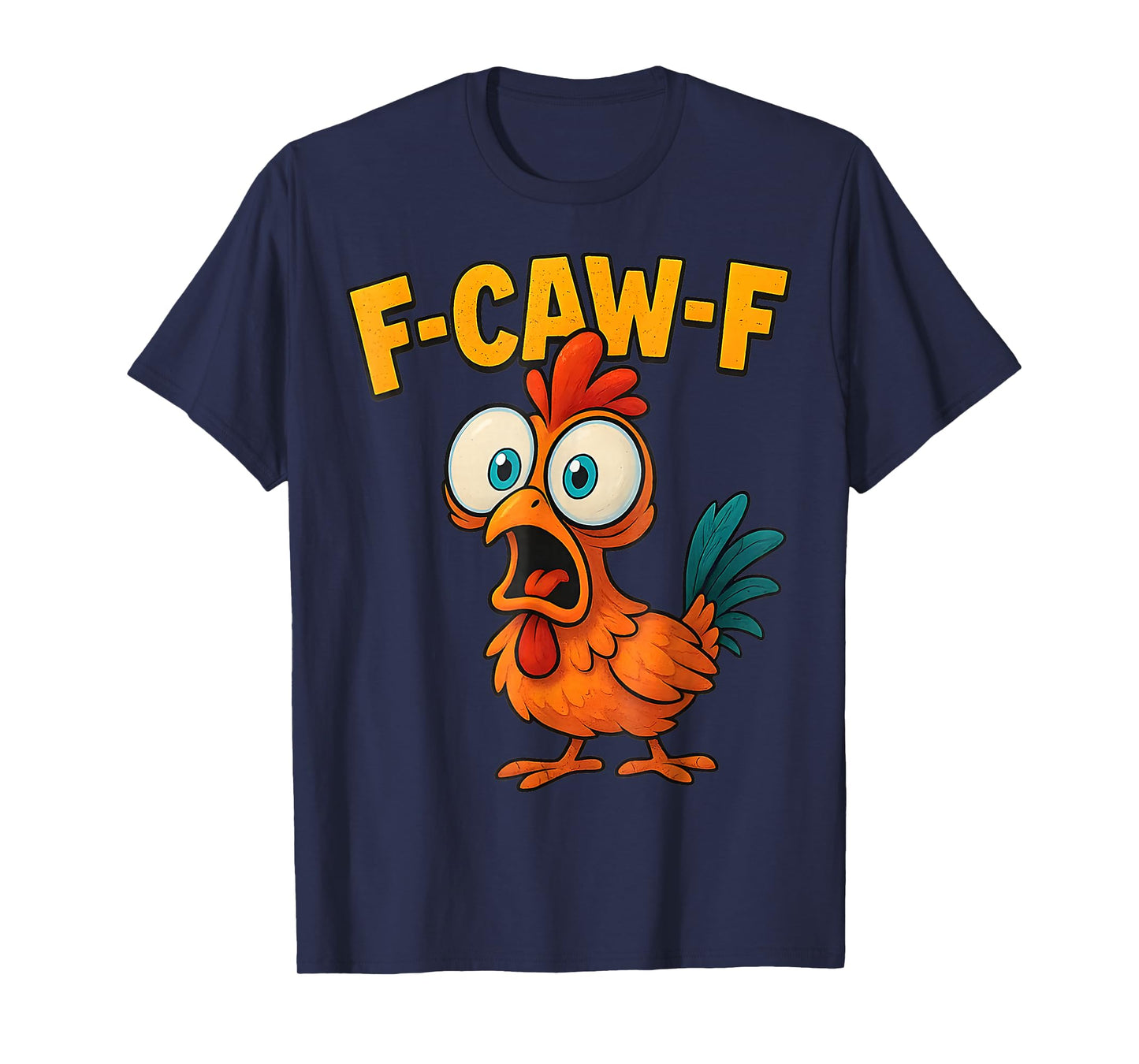 F-Caw-F Funny Chicken Humor Quote Rooster Meme T-Shirt
