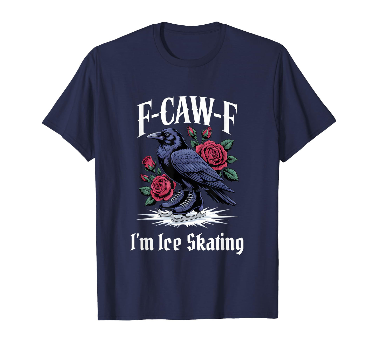 Funny F-Caw-F Ice Skating Gothic T-Shirt