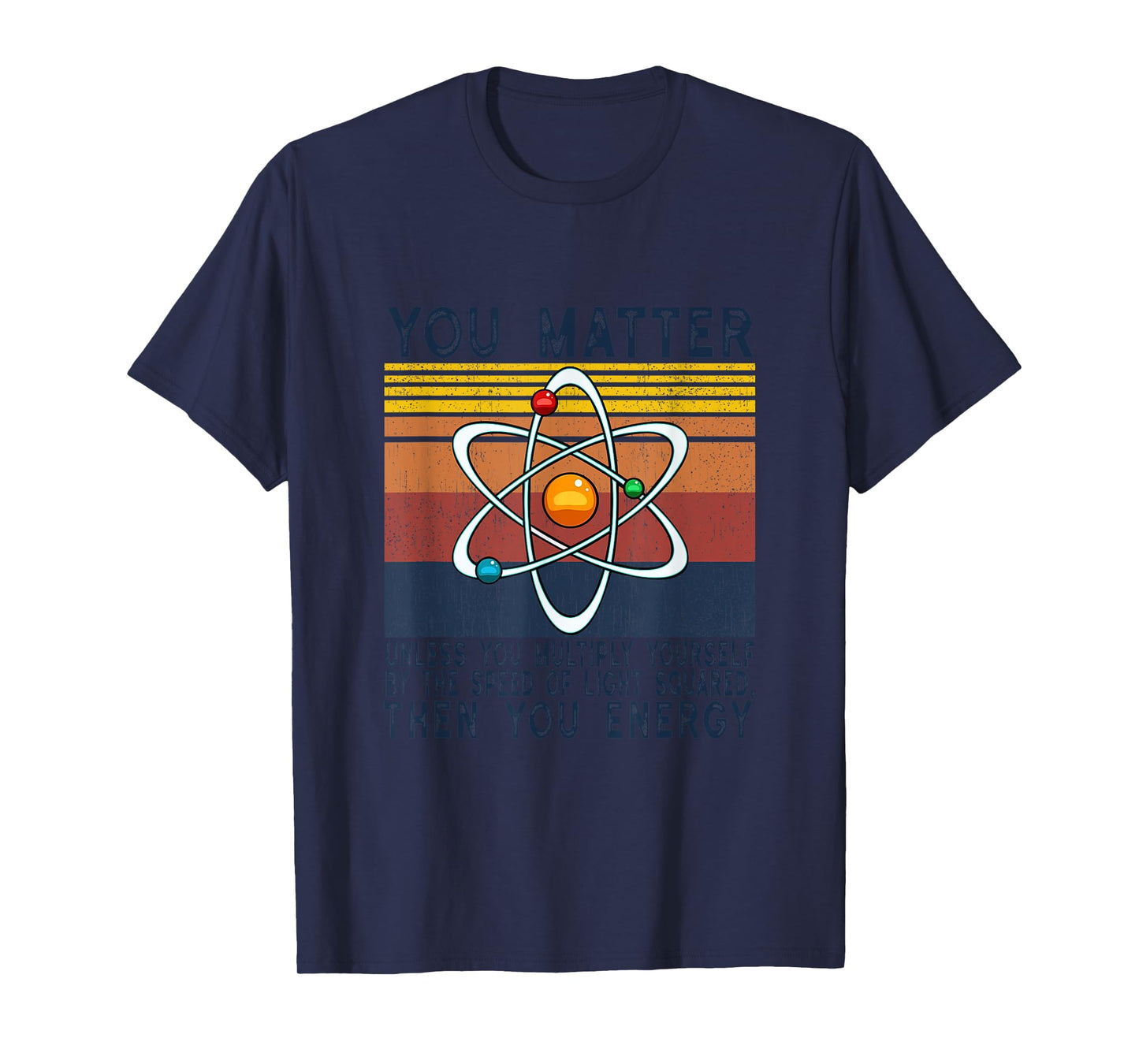 You Matter Unless You Multiply Then You Energy T-Shirt
