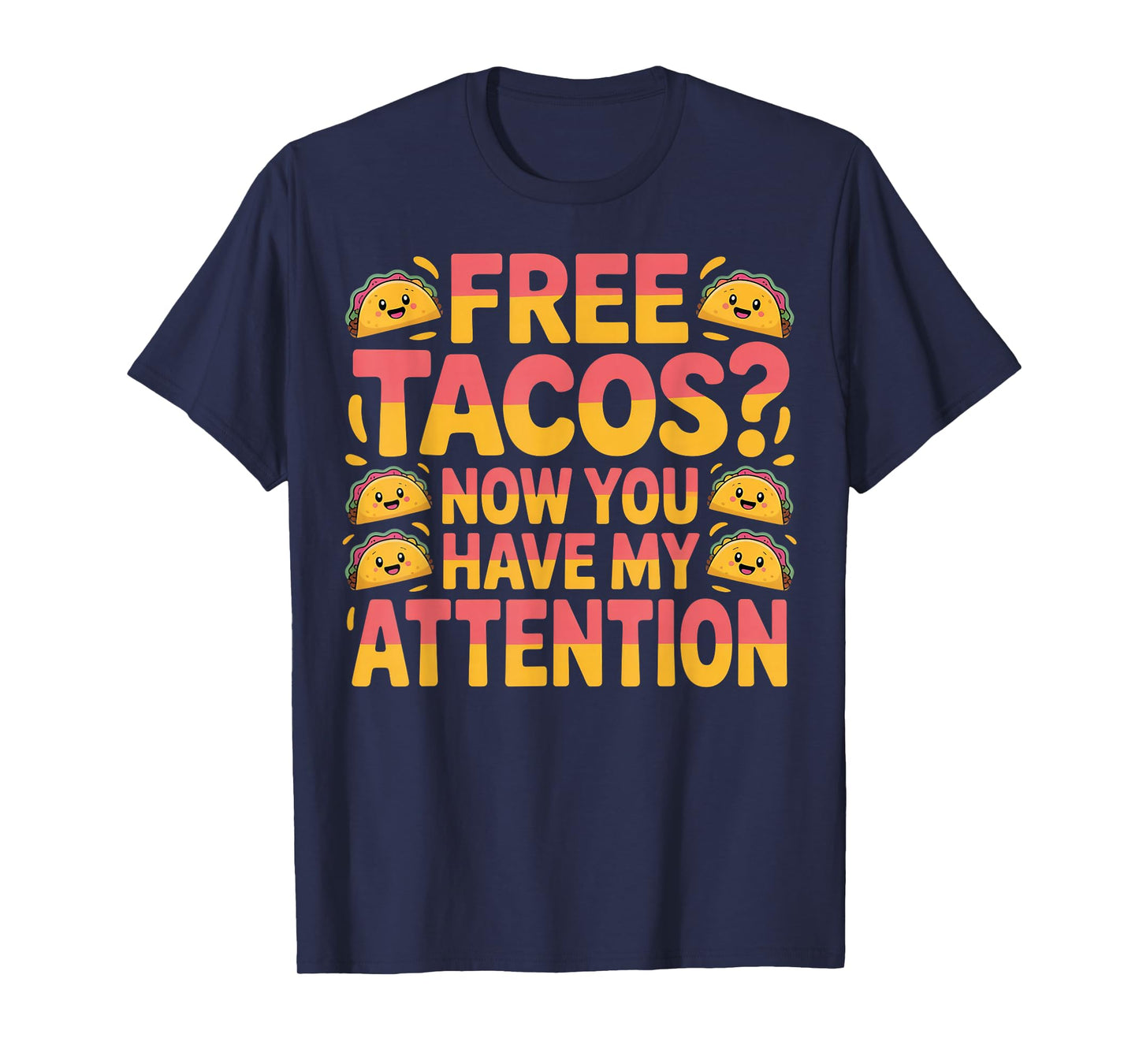 Free Tacos Attention Funny Taco Lover Humor T-Shirt