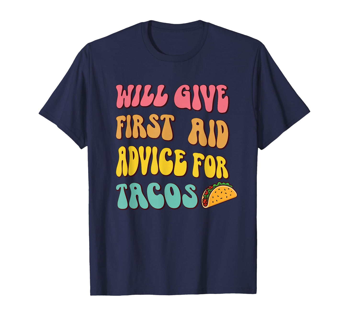 Will Give First Aid Advice for Tacos Funny Medical T-Shirt