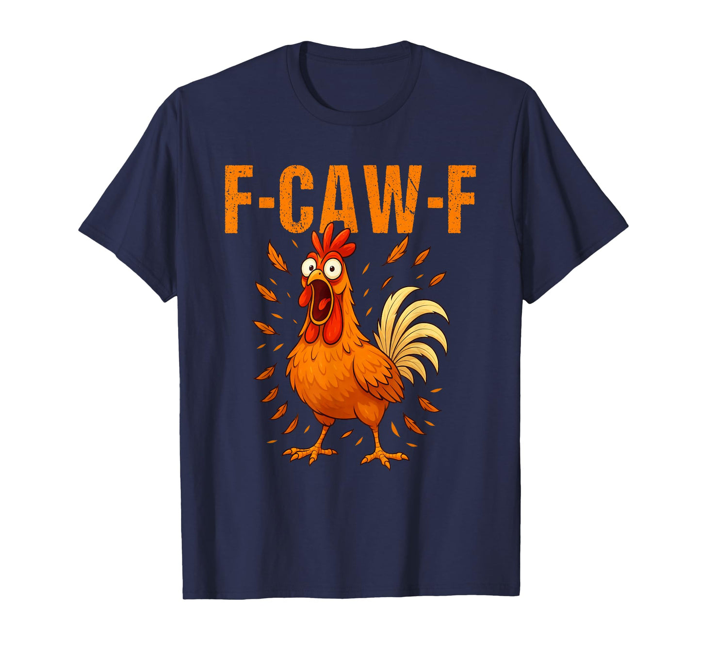 F-Caw-F Funny Chicken Humor F-Caw-F Quote Rooster Meme T-Shirt