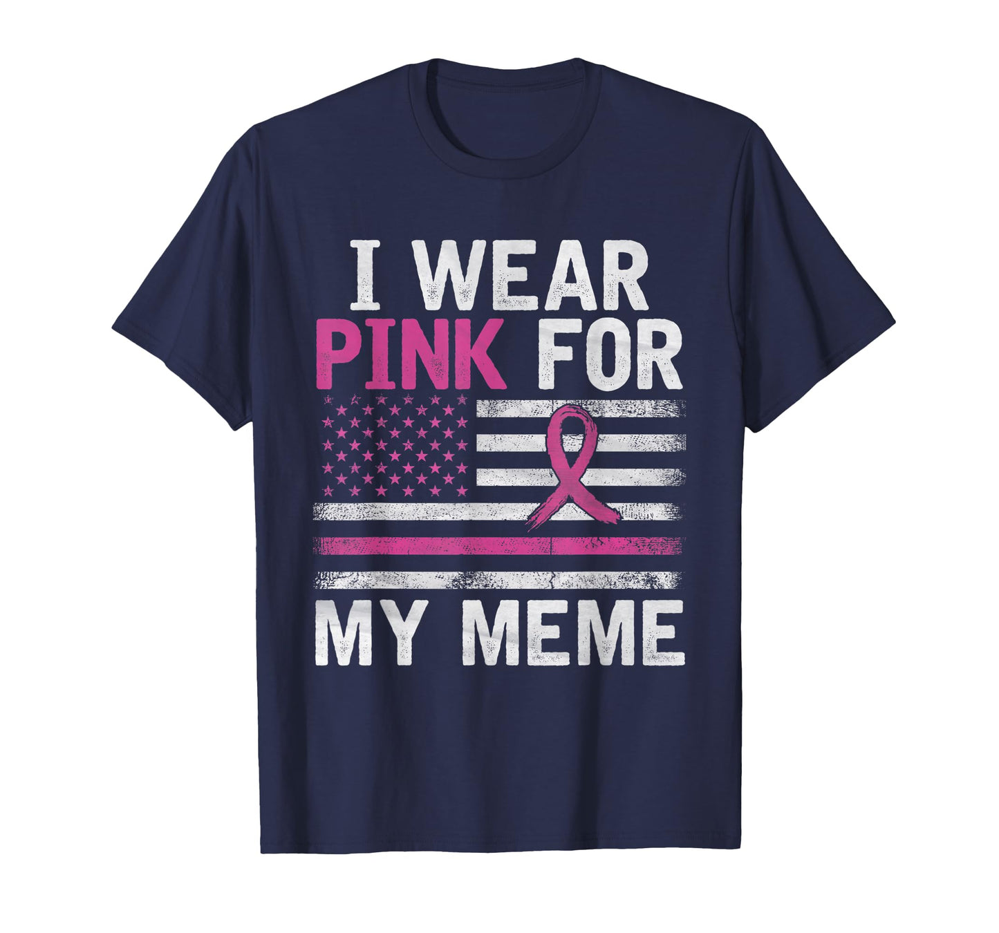 Breast Cancer Awareness Month Cute I Wear Pink For My Meme T-Shirt