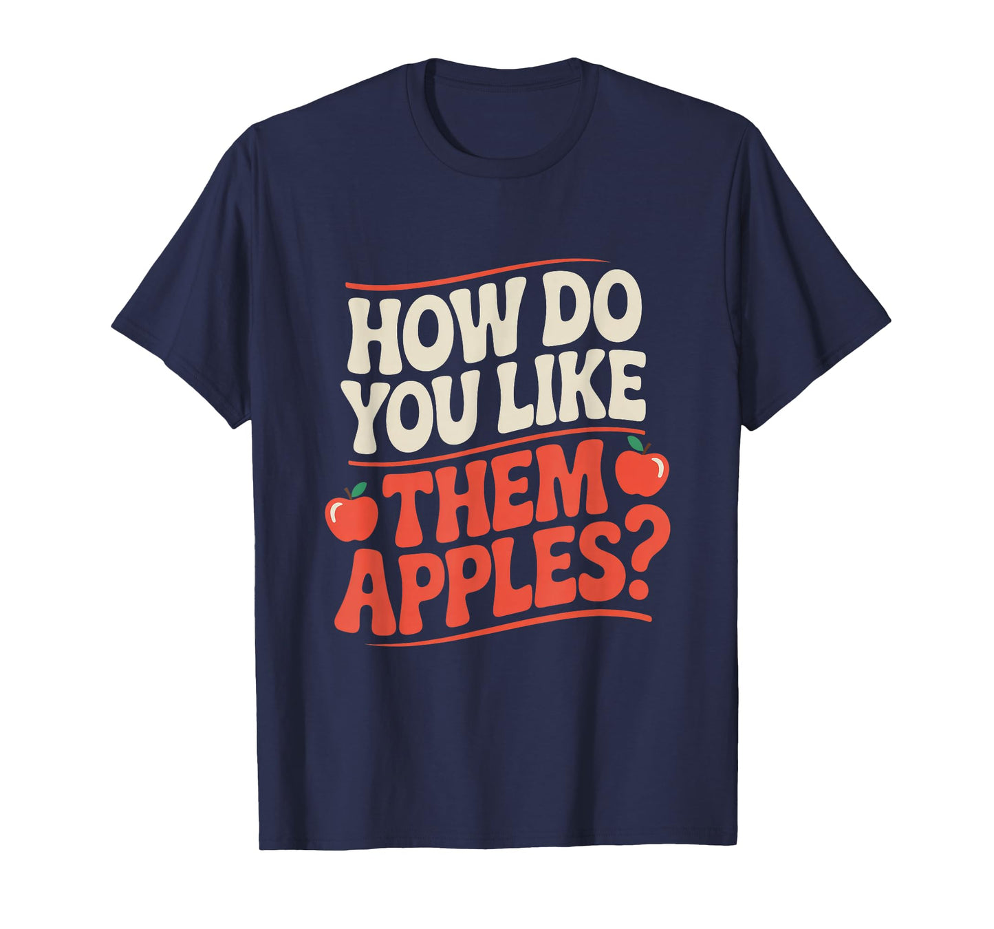 How Do You Like Them Apples? Apple Picking T-Shirt