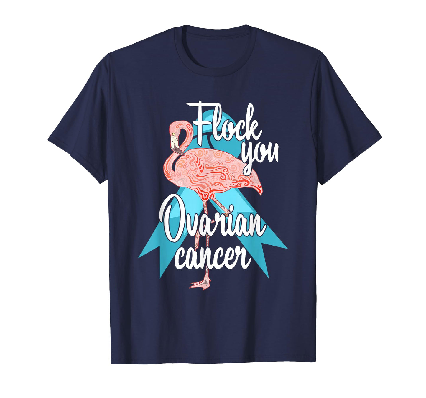 Flock You Ovarian Cancer Flamingo Survivor Warrior Chemo T-Shirt