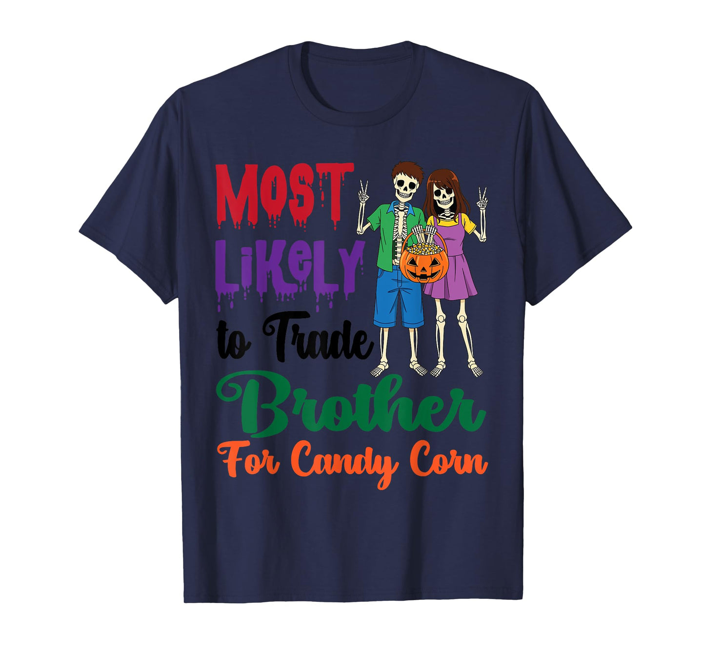 Most Likely to Trade Brother for Candy Corn Skeleton Sister T-Shirt
