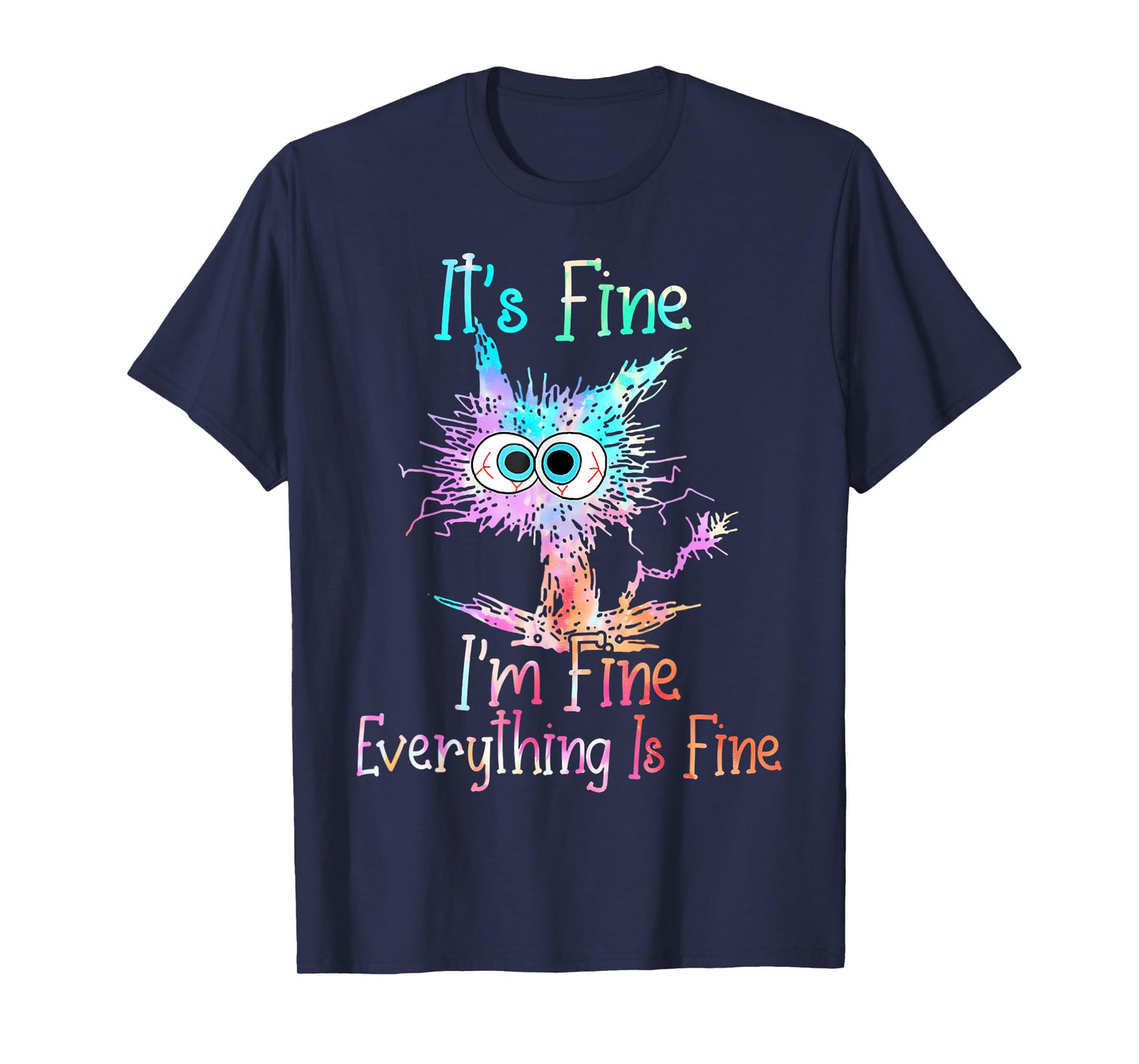 It's Fine I'm Fine Everything Is Fine Shirt Tie Dye Cat T-Shirt