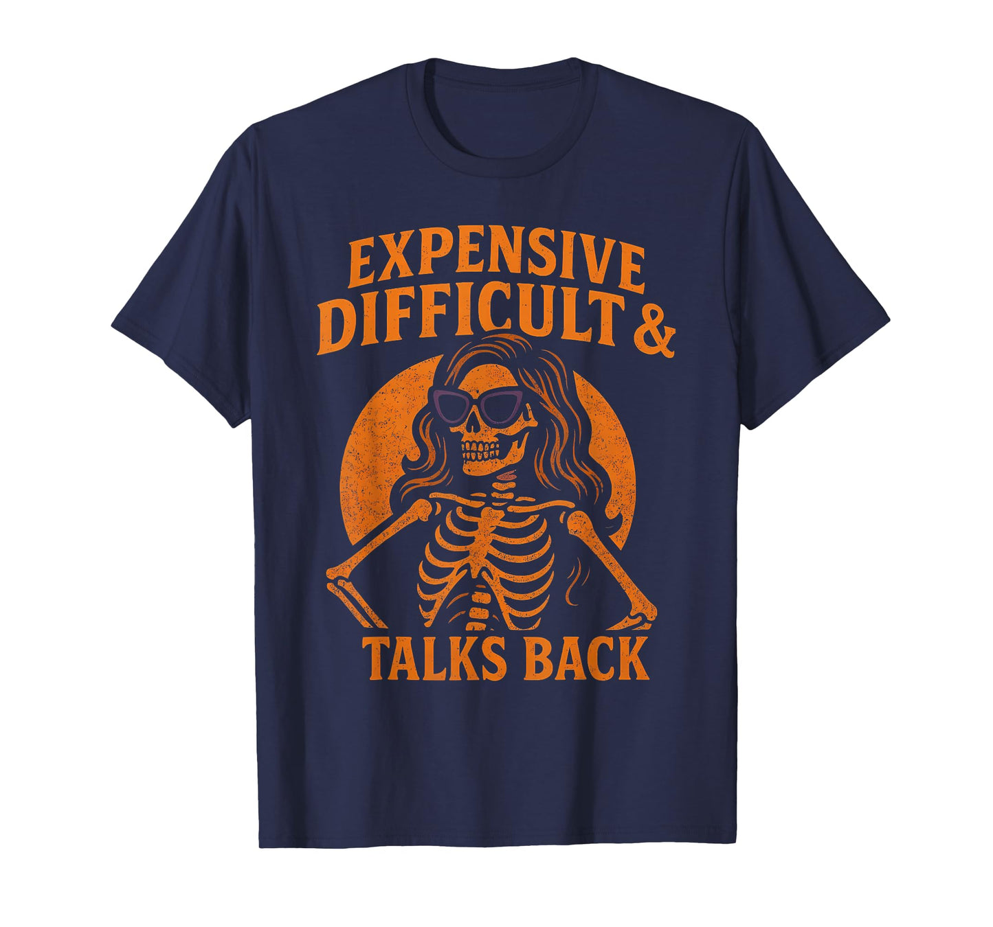 Expensive, Difficult & Talks Back Halloween Costume Skeleton T-Shirt