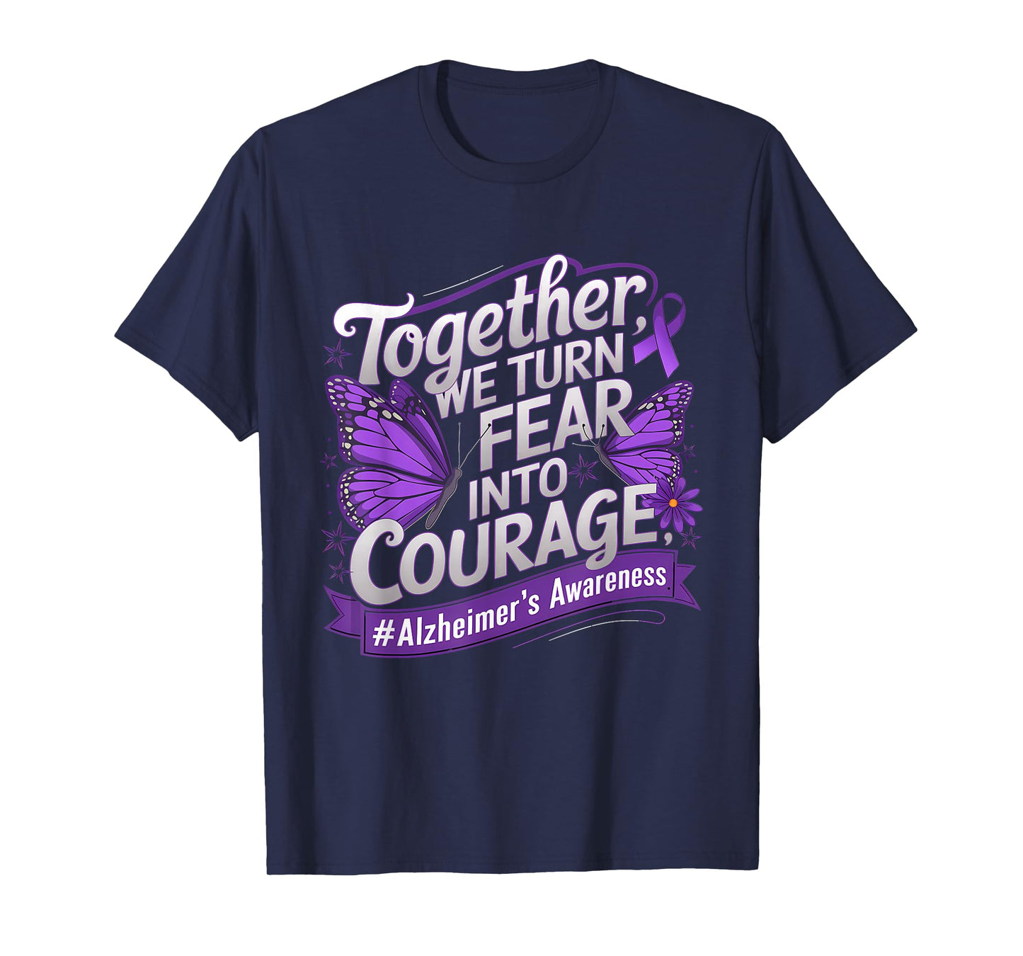Alzheimer Awareness Butterfly We Turn Fear Into Courage T-Shirt