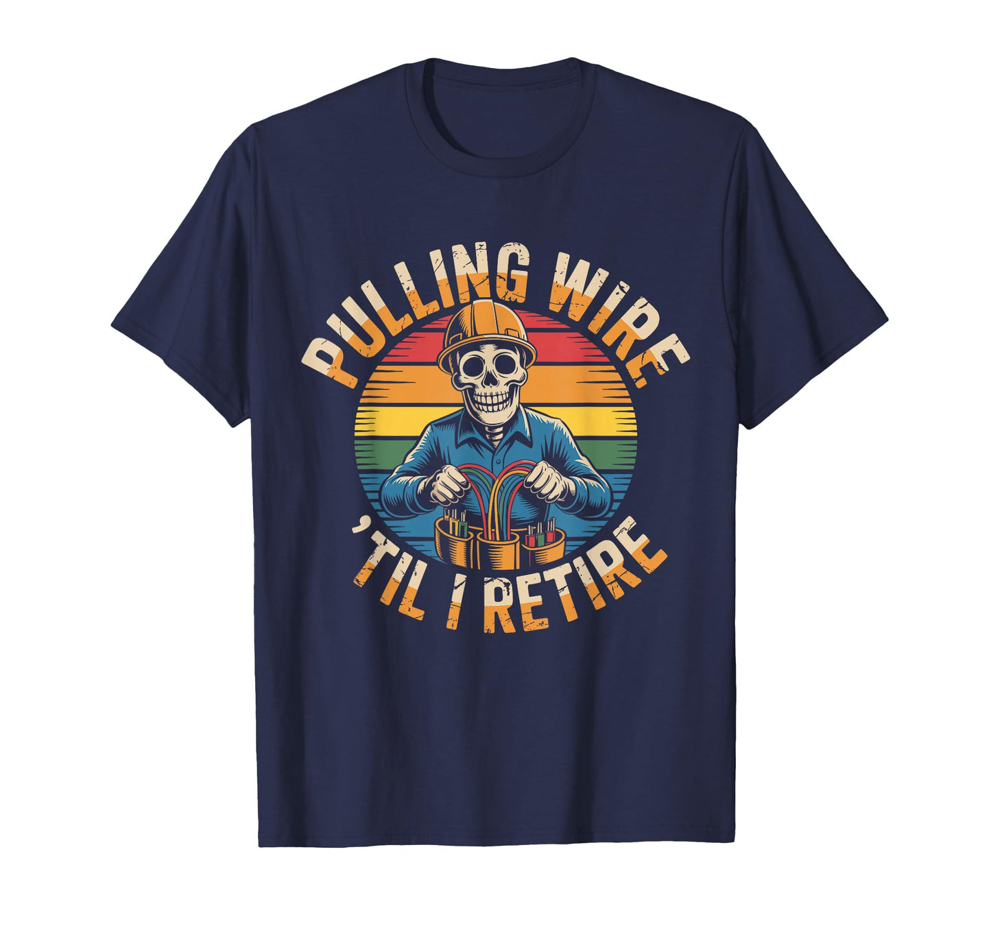 Pulling Wire Til I Retire Retro Electrician Skeleton T-Shirt