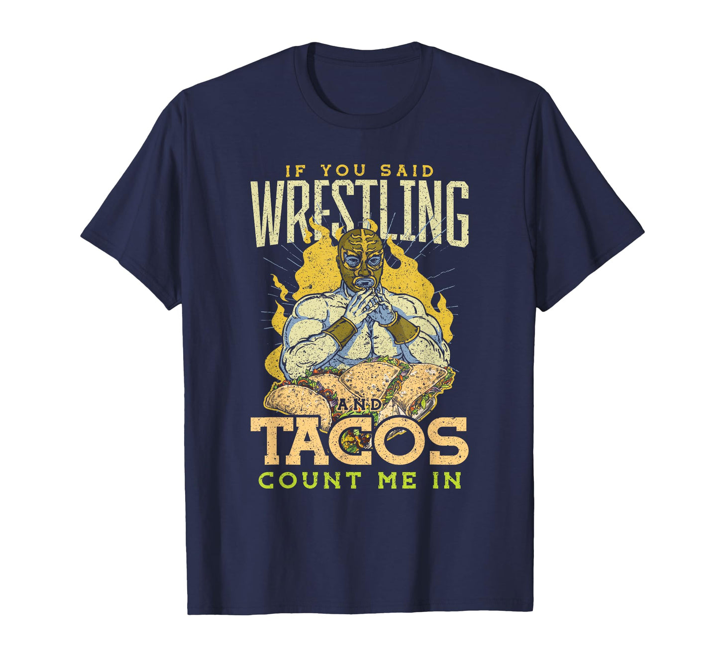 If You Said Wrestling and Tacos T-Shirt