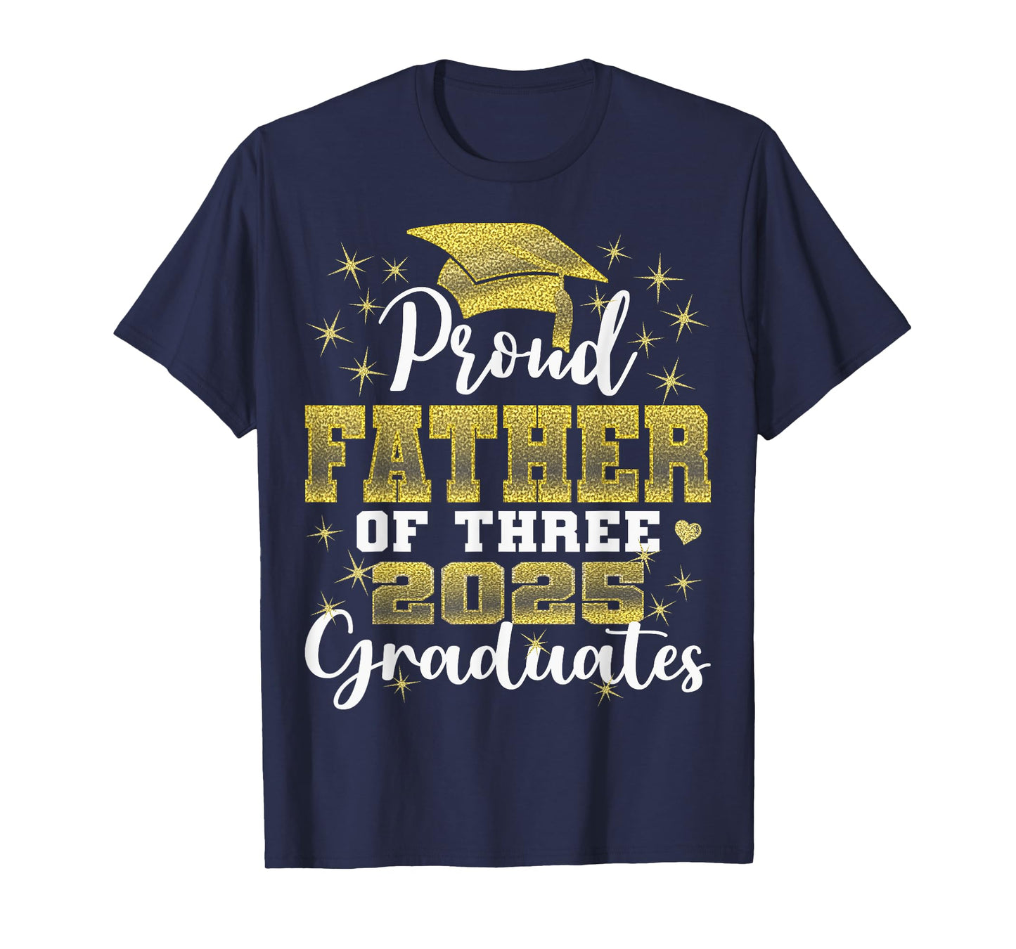 Proud Father of Three 2025 Graduates Graduation family T-Shirt