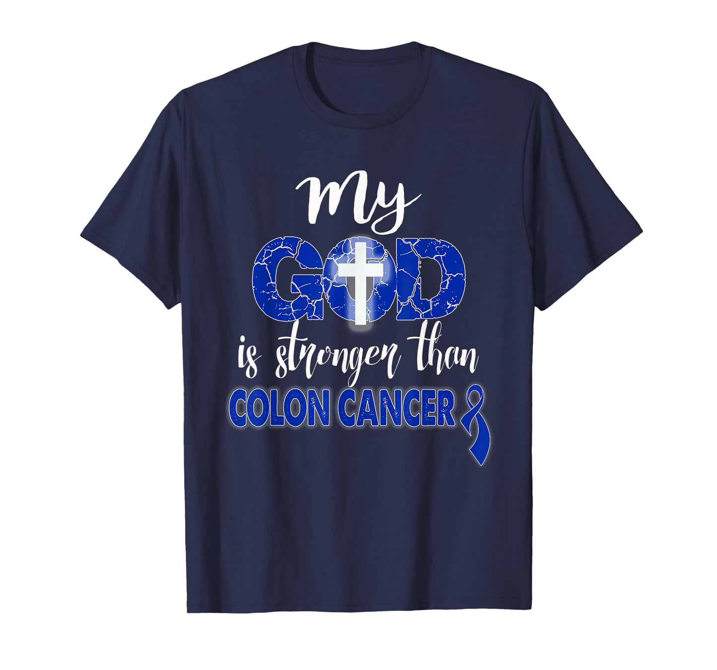 My God Is Stronger Than Colon Cancer shirt T-Shirt