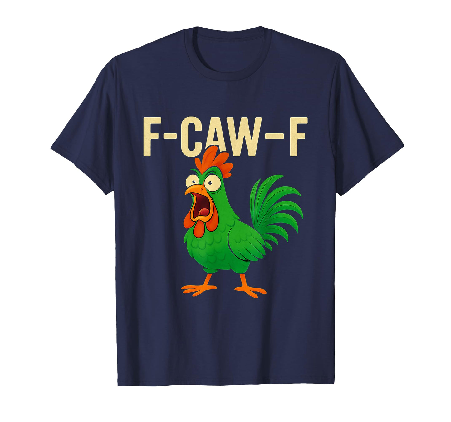 F-CAW-F Funny Rooster Chicken Farm Animal Humor Bird Lovers T-Shirt