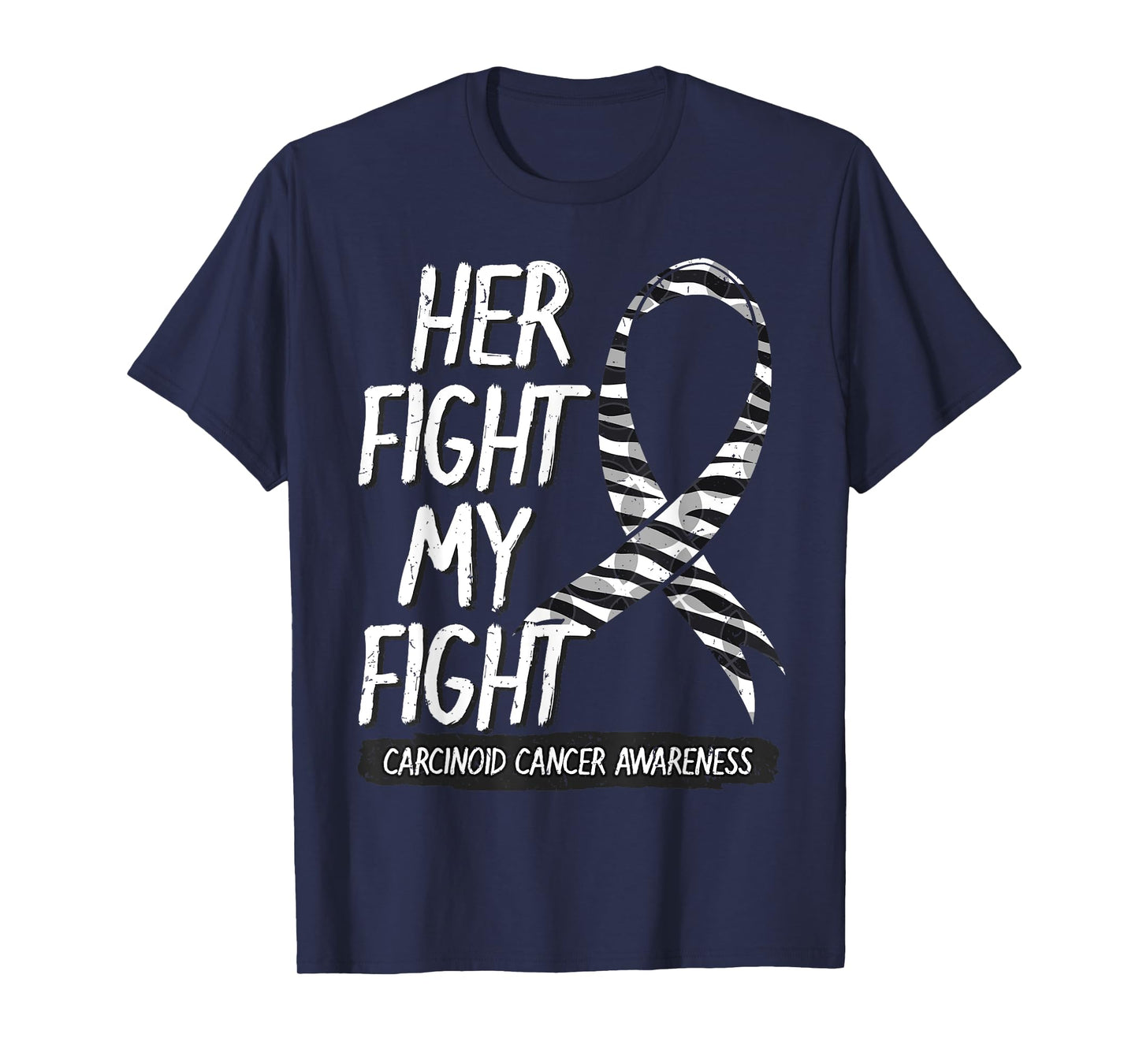 Her Fight Is My Fight Carcinoid Cancer Zebra-Striped Ribbon T-Shirt