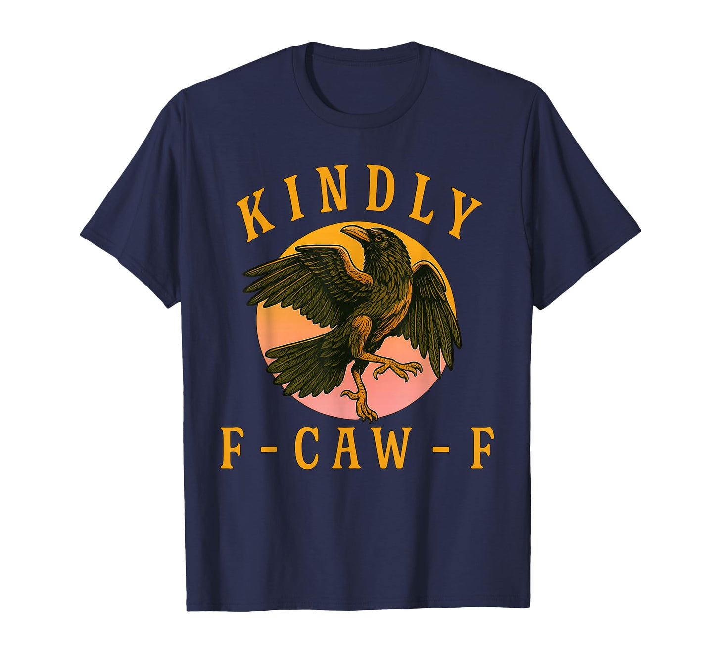 Funny Kindly F Caw F Raven Bird Saying Graphic F-Caw-F Crow T-Shirt