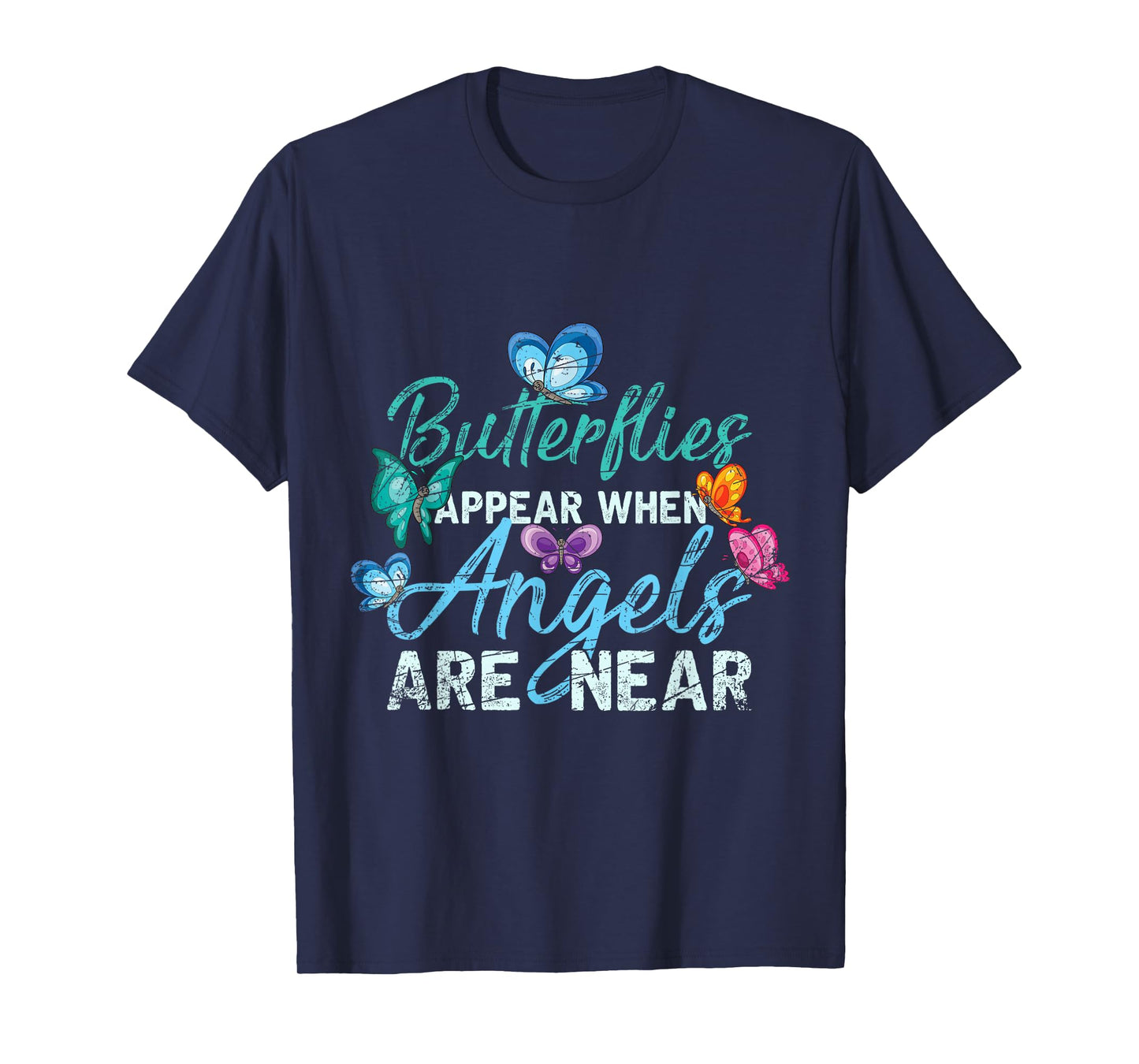 Butterflies Appear When Angels Are Near Butterfly T-Shirt