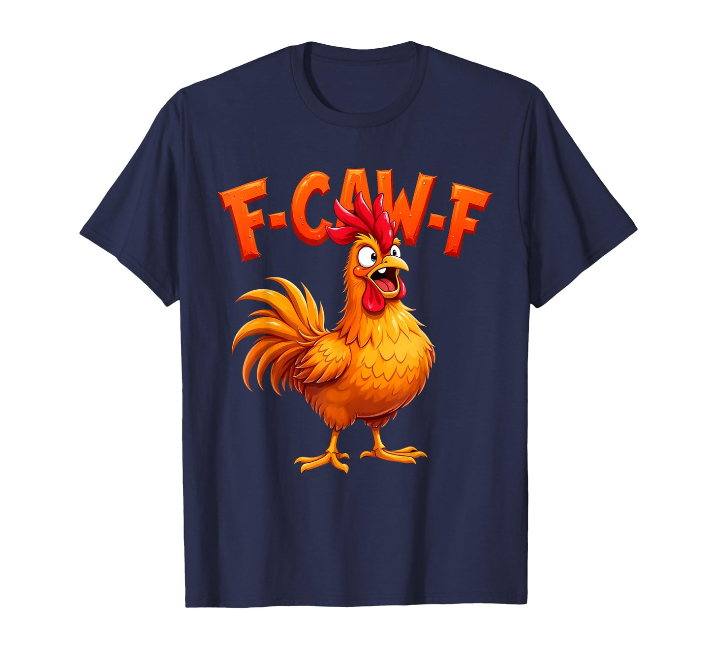 F-Caw-F Funny Chicken Humor F-Caw-F Quote Rooster Meme T-Shirt