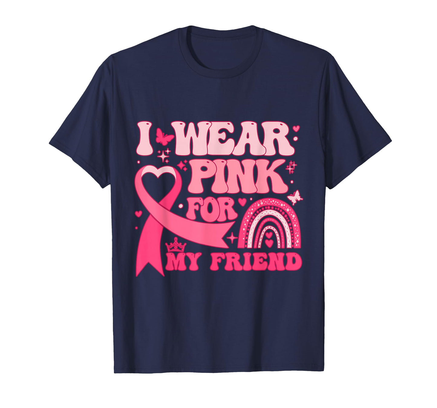 I Wear Pink for My Friend Breast Cancer Awareness T-Shirt