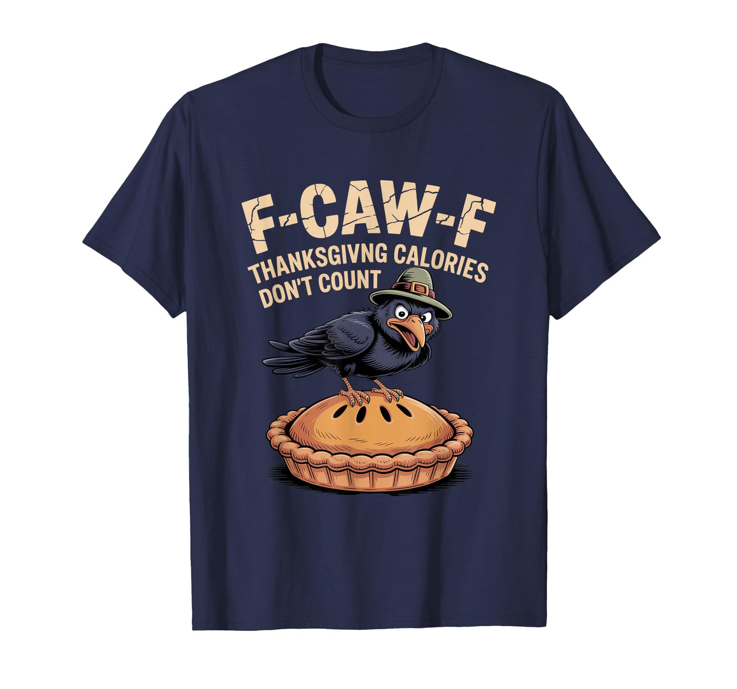 F-CAW-F Crow Thanksgiving Calories Don't Count Funny Turkey T-Shirt