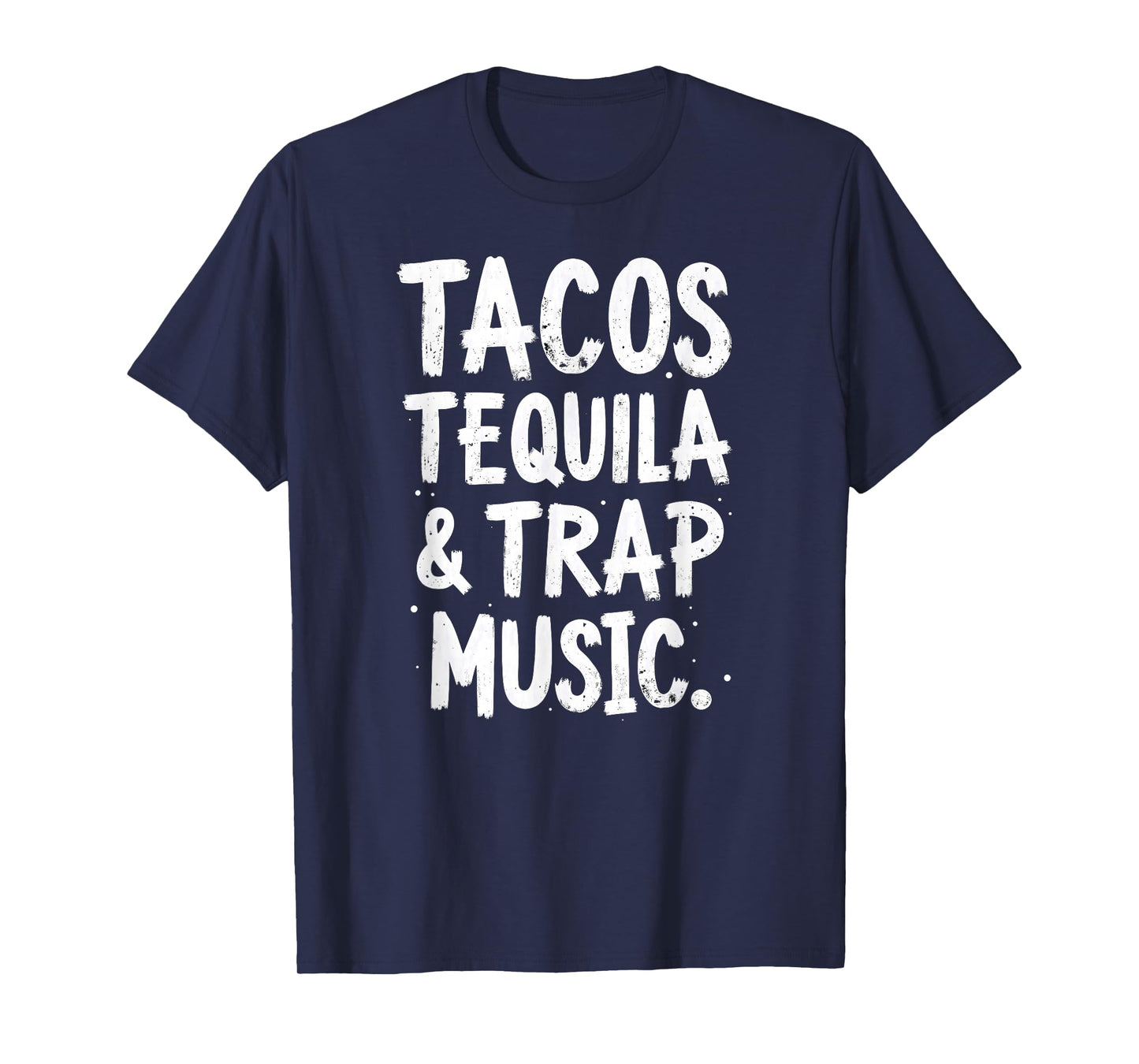 Tacos Tequila and Trap Music T-Shirt
