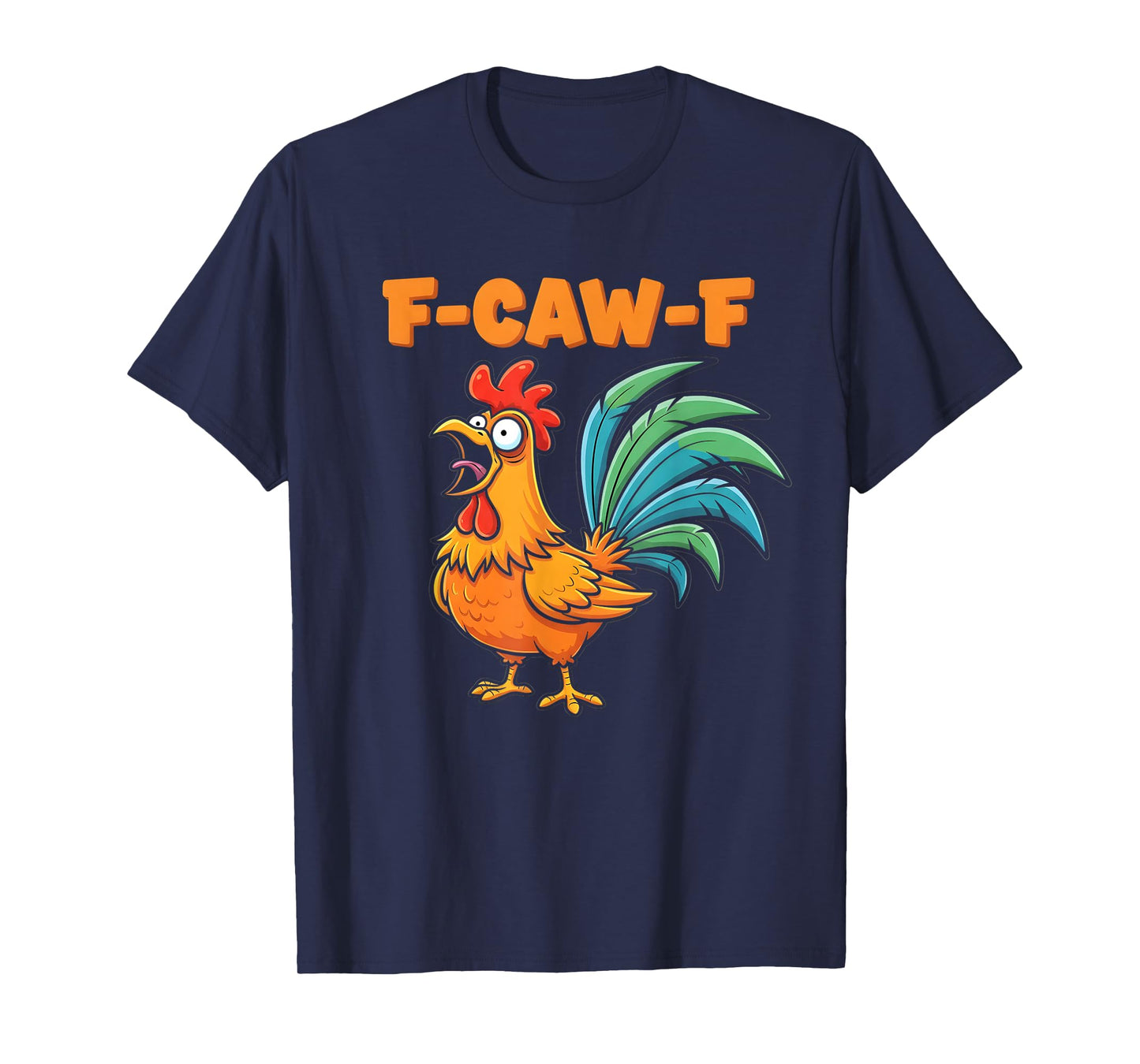 F-Caw-F Funny Chicken Humor Design F-Caw-F Chicken Lover T-Shirt